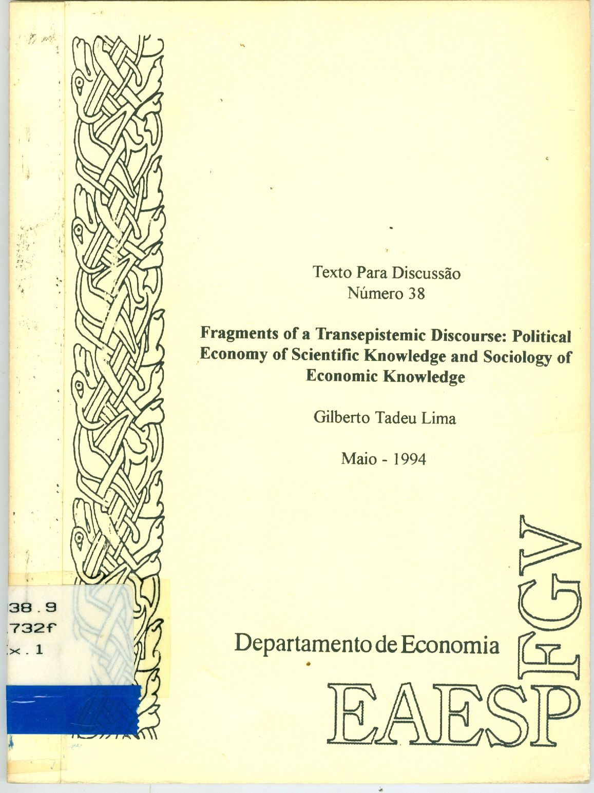 FRAGMENTS OF A TRANSEPISTEMIC DISCOURSE: POLITICAL ECONOMY OF SCIENTIFIC KNOWLEDGE AND SOCIOLOGY OF ECONOMIC KNOWLEDGE