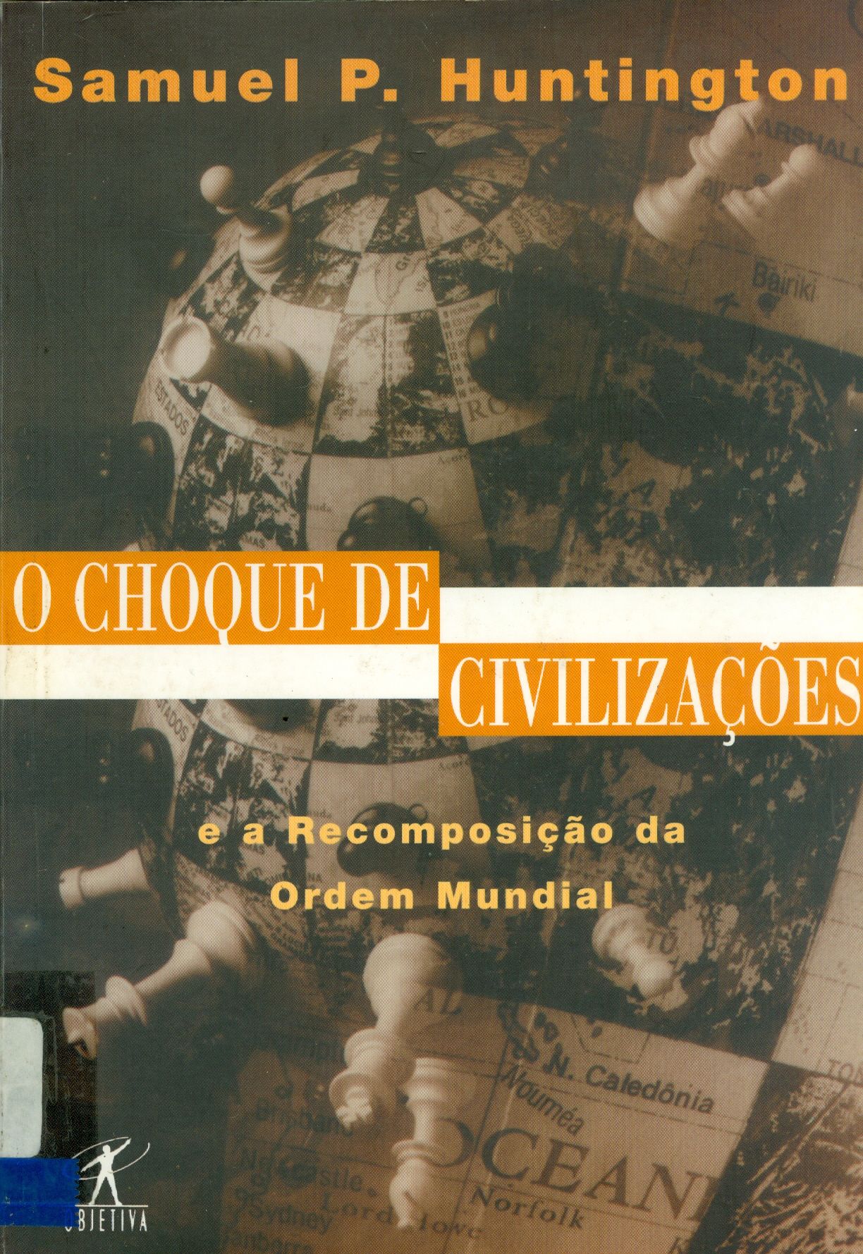 O CHOQUE DE CIVILIZAÇÕES E A RECOMPOSIÇÃO DA ORDEM MUNDIAL