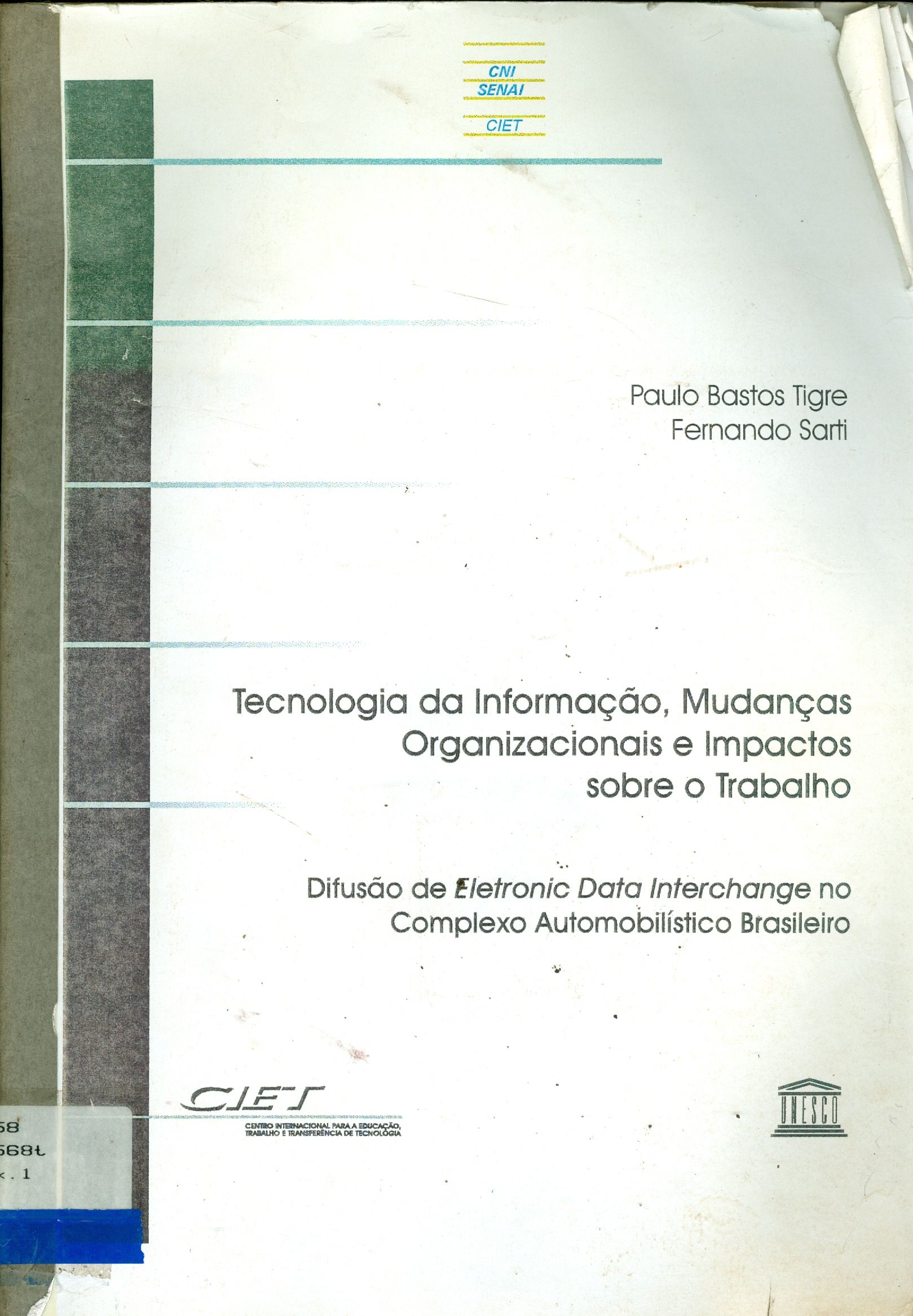TECNOLOGIA DA INFORMAÇÃO, MUDANÇAS ORGANIZACIONAIS E IMPACTOS SOBRE O TRABALHO: DIFUSÃO DA ELECTRONIC DATA INTERCHANGE NO COMPLEXO AUTOMOBILÍSTICO BRASILEIRO