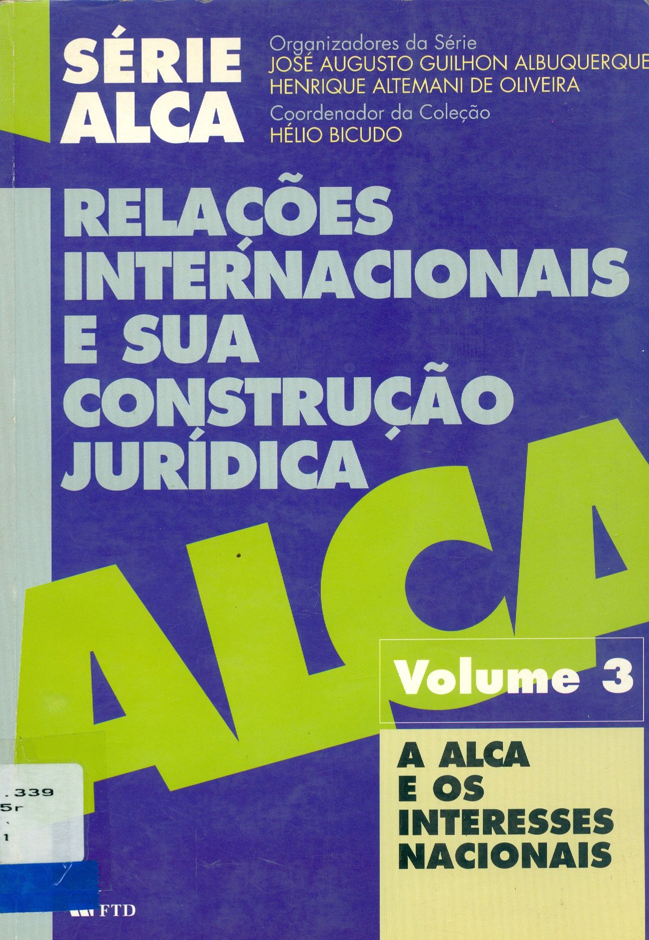 RELAÇÕES INTERNACIONAIS E SUA CONSTRUÇÃO JURÍDICA: ALCA E OS INTERESSES NACIONAIS - V. 3