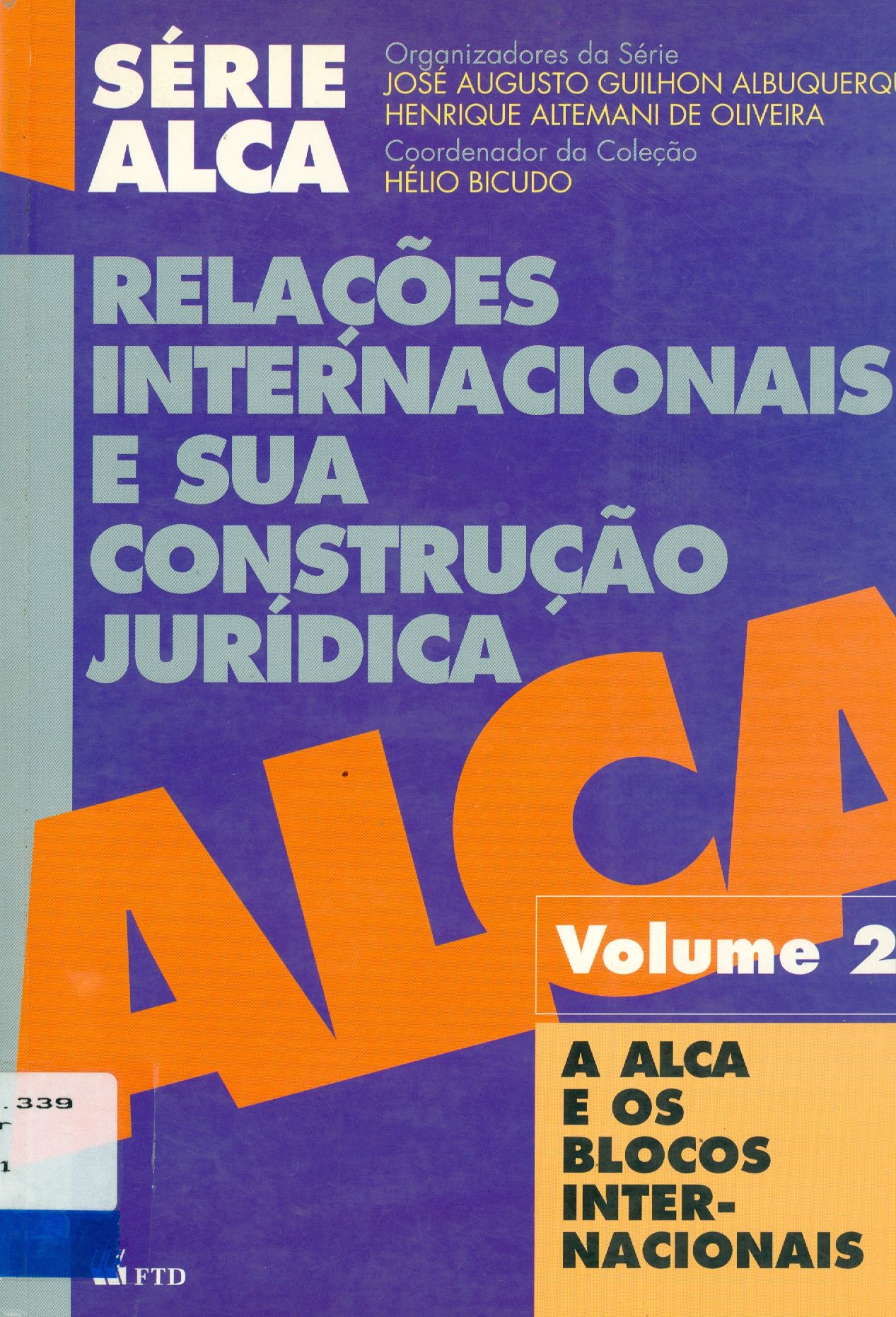 RELAÇÕES INTERNACIONAIS E SUA CONSTRUÇÃO JURÍDICA: A ALCA E OS BLOCOS INTERNACIONAIS - V. 2