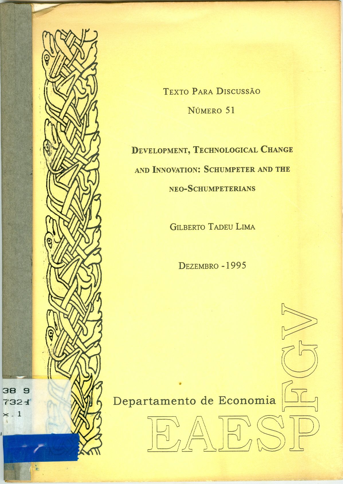 DEVELOPMENT, TECHNOLOGICAL CHANGE AND INNOVATION: SCHUMPETER AND THE NEO-SCHUMPETERIANS