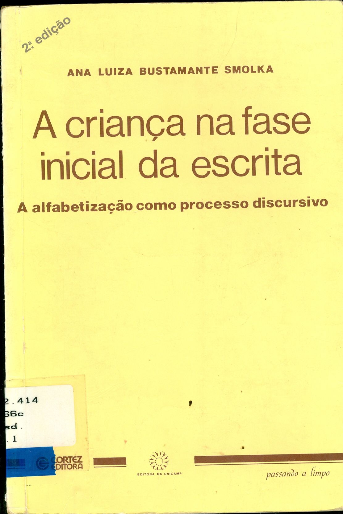 A CRIANÇA NA FASE INICIAL DA ESCRITA: A ALFABETIZAÇÃO COMO PROCESSO DISCURSIVO