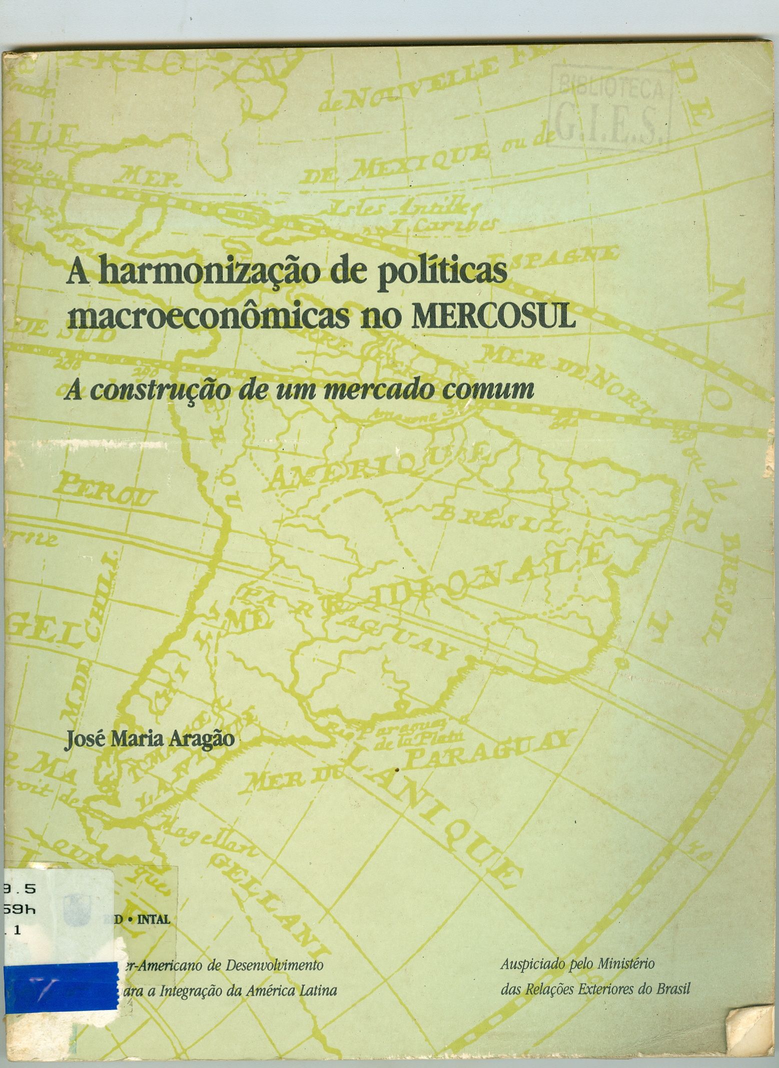 A HARMONIZAÇÃO DE POLÍTICAS MACROECONÔMICAS NO MERCOSUL: A CONSTRUÇÃO DE UM MERCADO COMUM