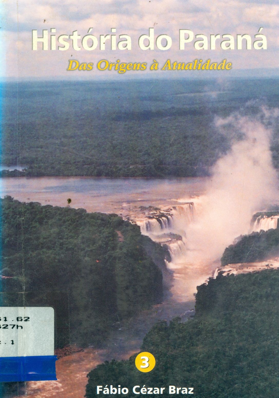 HISTÓRIA DO PARANÁ: DAS ORIGENS A ATUALIDADE - V. 3