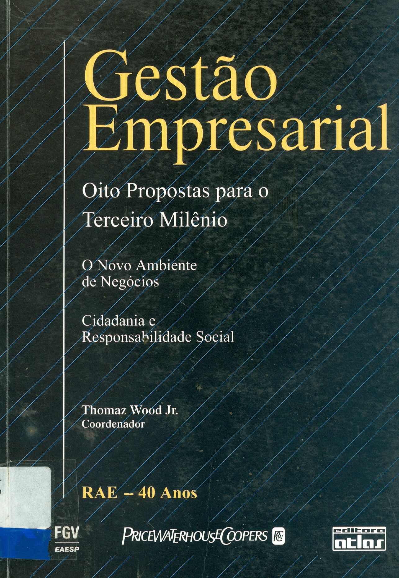 GESTÃO EMPRESARIAL: OITO PROPOSTAS PARA O TERCEIRO MILÊNIO: O NOVO AMBIENTE DE NEGÓCIOS, CIDADANIA E RESPONSABILIDADE SOCIAL 