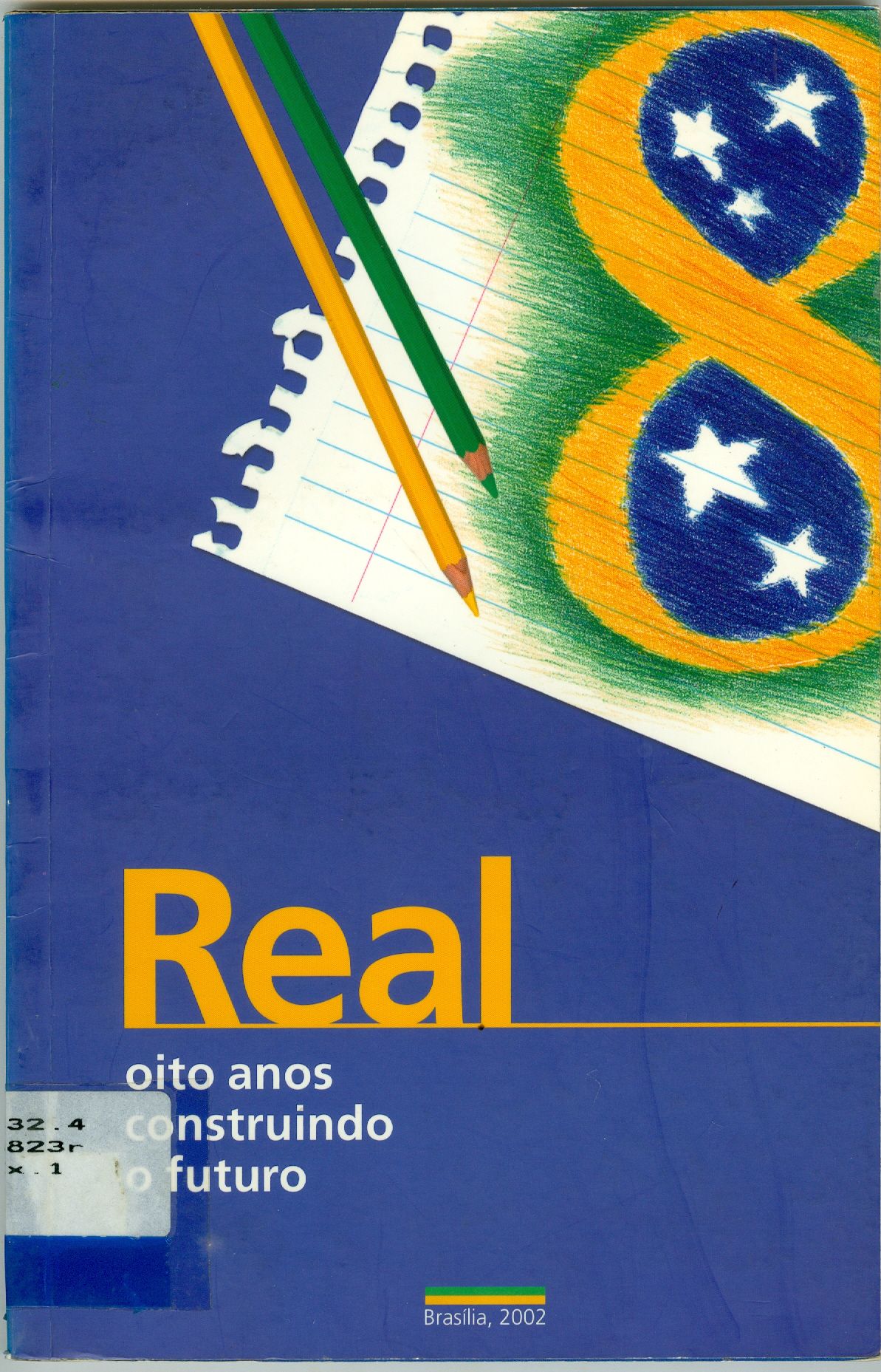 REAL: OITO ANOS CONSTRUINDO O FUTURO