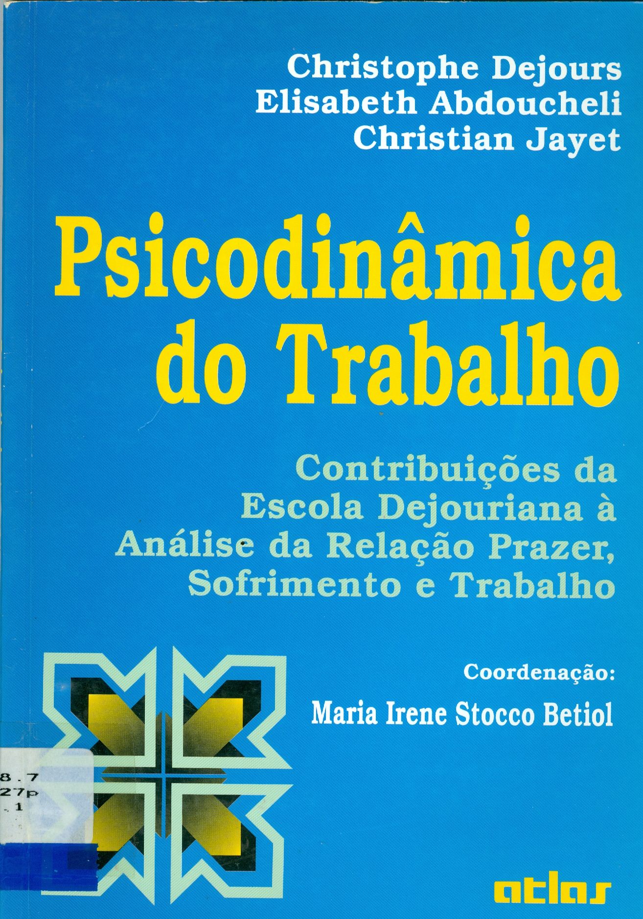 PSICODINÂMICA DO TRABALHO: CONTRIBUIÇÕES DA ESCOLA DEJOURIANA A ANÁLISE DA RELAÇÃO PRAZER, SOFRIMENTO E TRABALHO 
