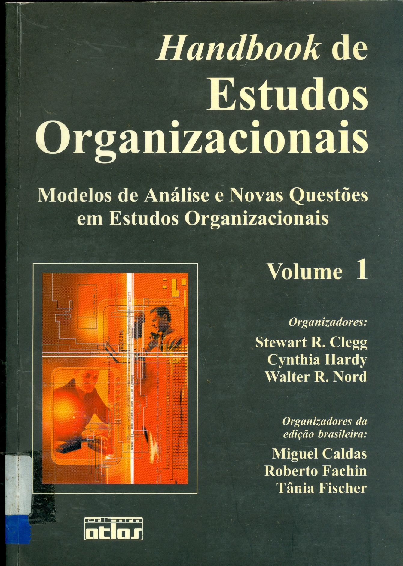 HANDBOOK DE ESTUDOS ORGANIZACIONAIS: MODELOS DE ANÁLISE E NOVAS QUESTÕES EM ESTUDOS ORGANIZACIONAIS - V. 1