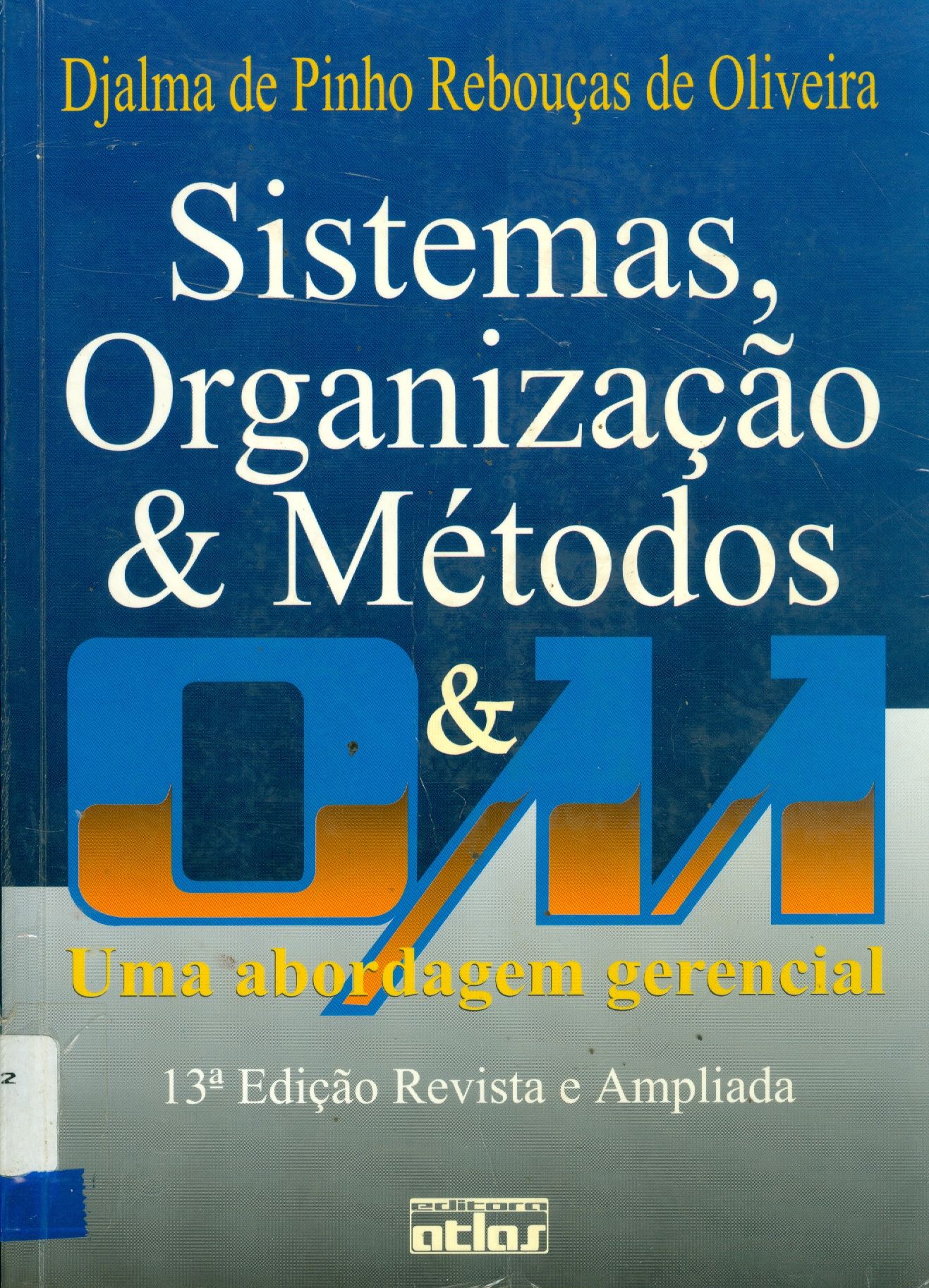 SISTEMAS, ORGANIZAÇÃO E MÉTODOS: UMA ABORDAGEM GERENCIAL 