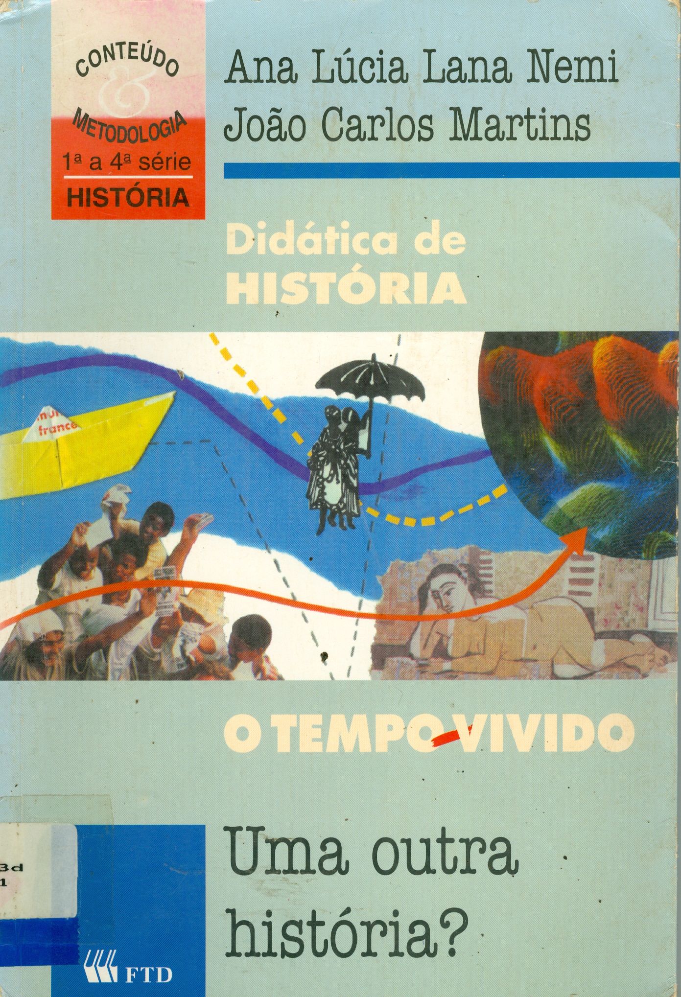 DIDÁTICA DE HISTÓRIA: O TEMPO VIVIDO: UMA OUTRA HISTÓRIA?