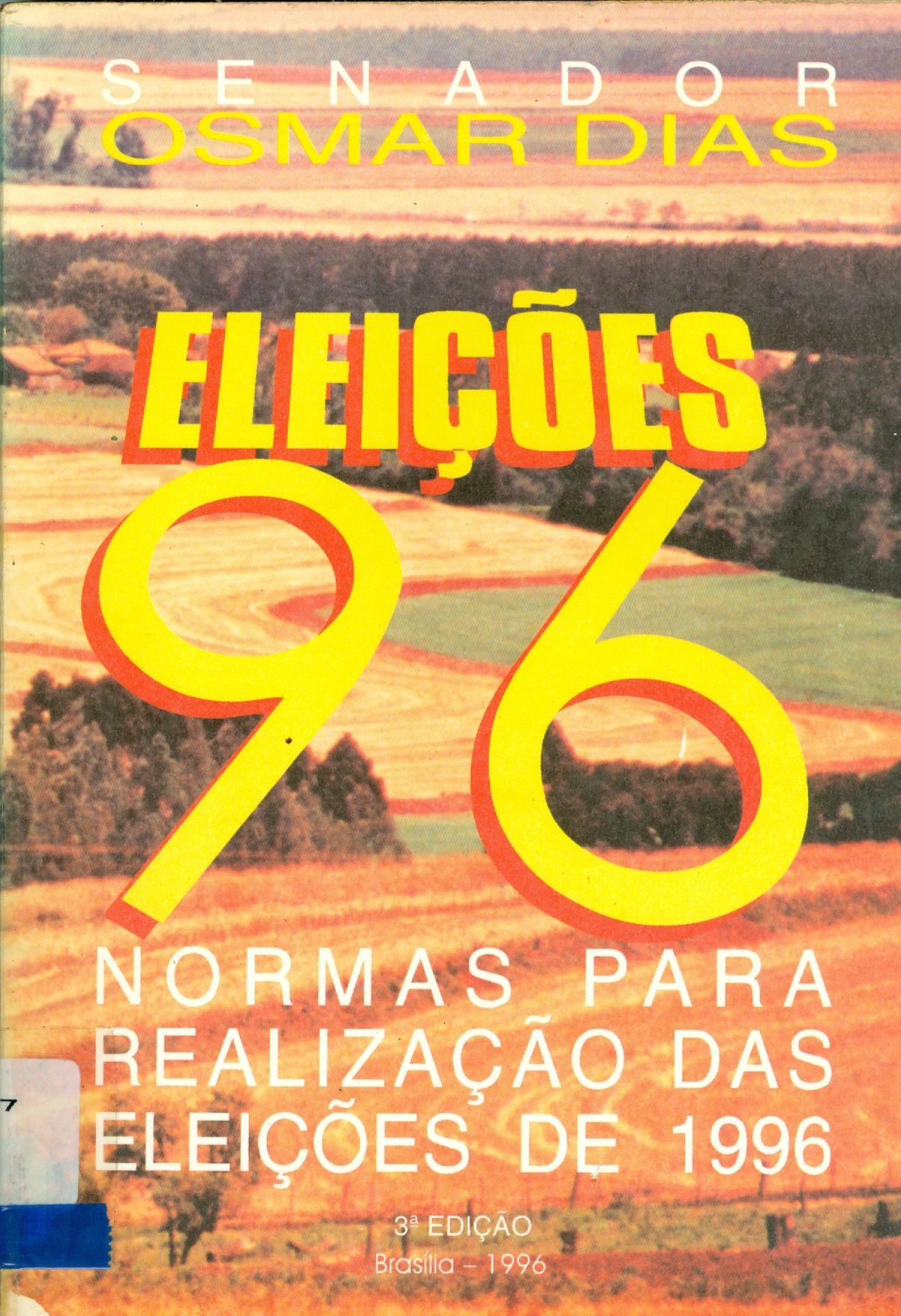 LEGISLAÇÃO ELEITORAL 96: NORMAS PARA A REALIZAÇÃO DAS ELEIÇÕES DE 1996 