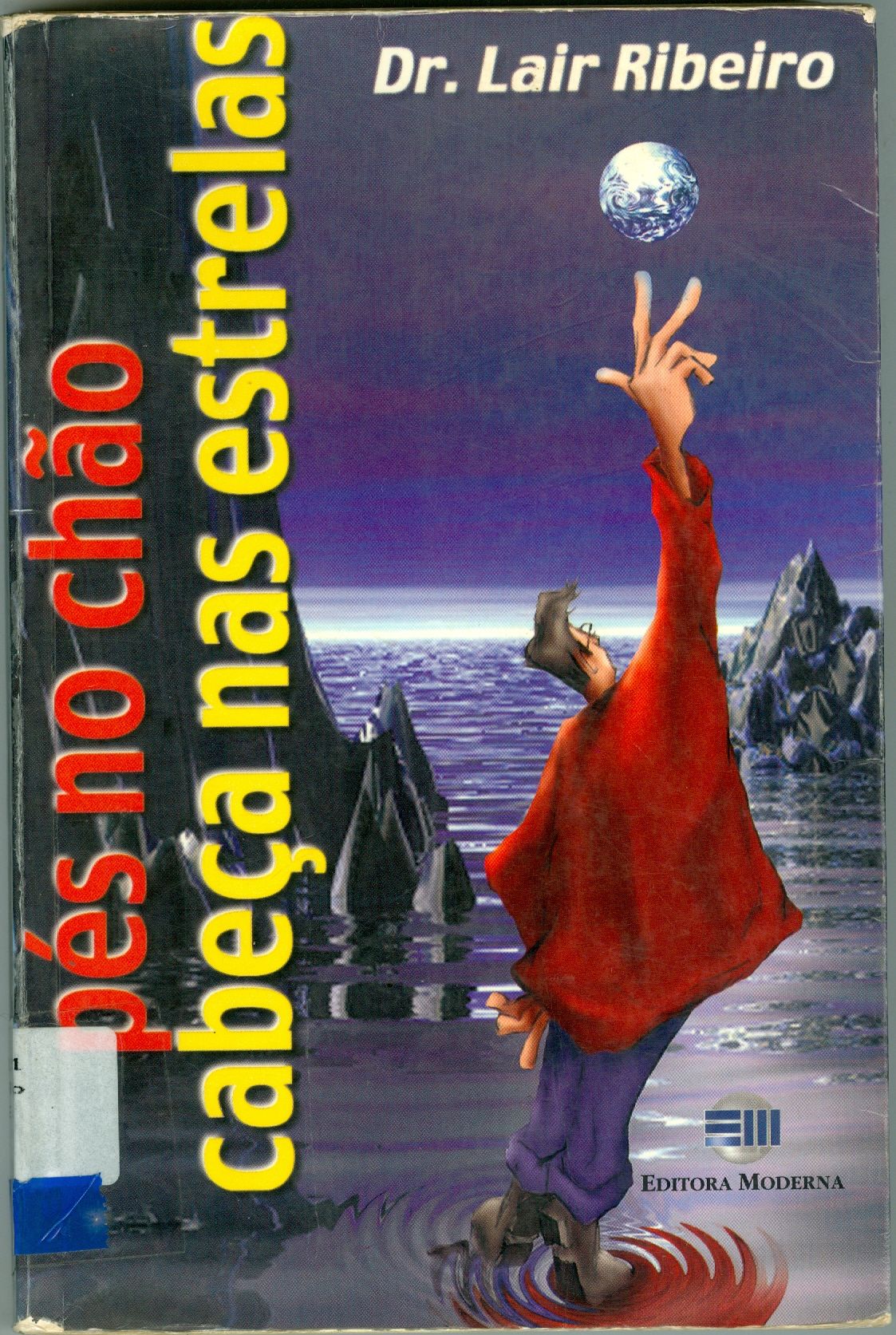 PÉS NO CHÃO, CABEÇA NAS ESTRELAS