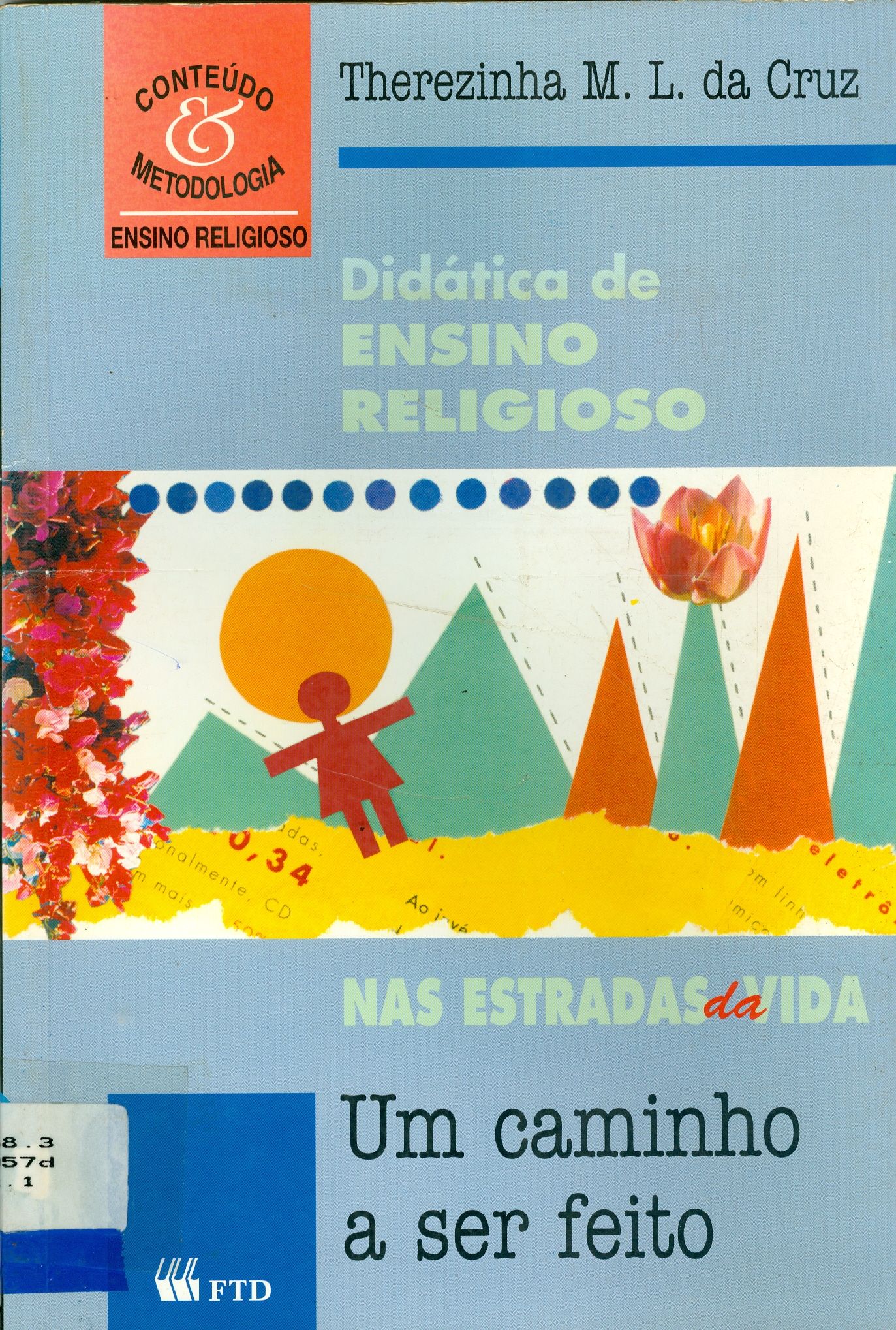 DIDÁTICA DE ENSINO RELIGIOSO: NAS ESTRADAS DA VIDA: UM CAMINHO A SER FEITO