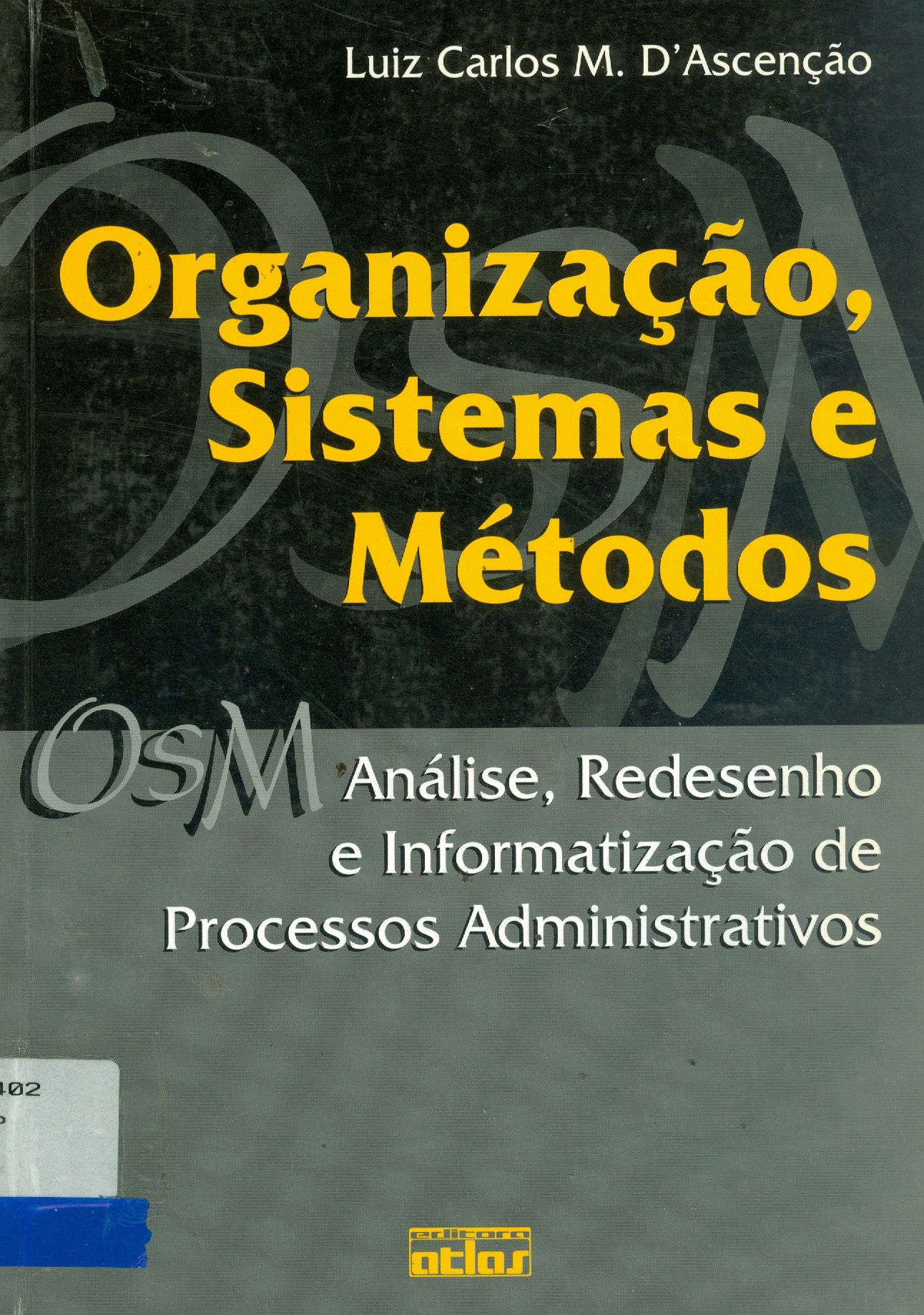 ORGANIZAÇÃO, SISTEMAS E MÉTODOS: ANÁLISE, REDESENHO E INFORMATIZAÇÃO DE PROCESSOS ADMINISTRATIVOS