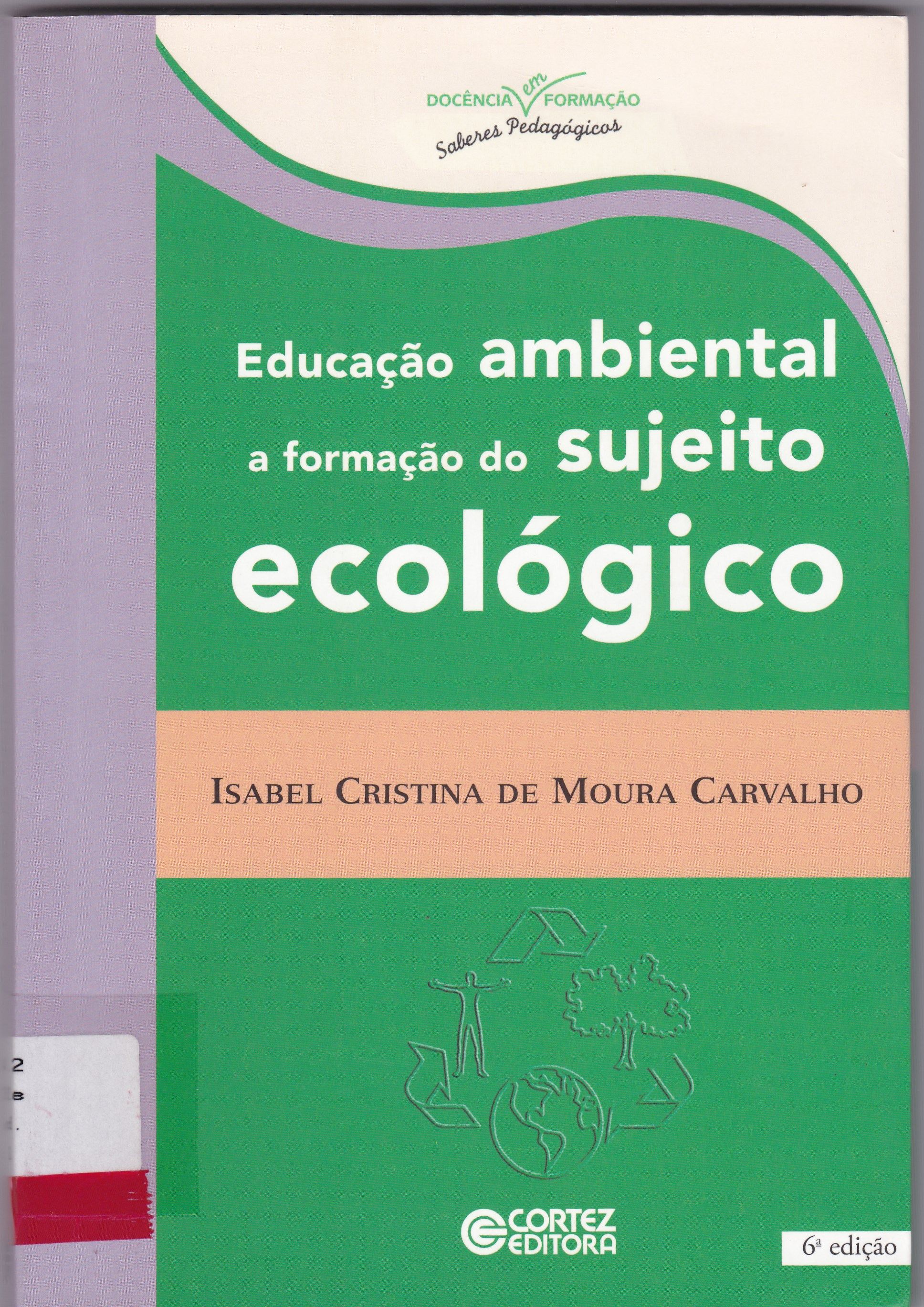 EDUCAÇÃO AMBIENTAL : A FORMAÇÃO DO SUJEITO ECOLÓGICO