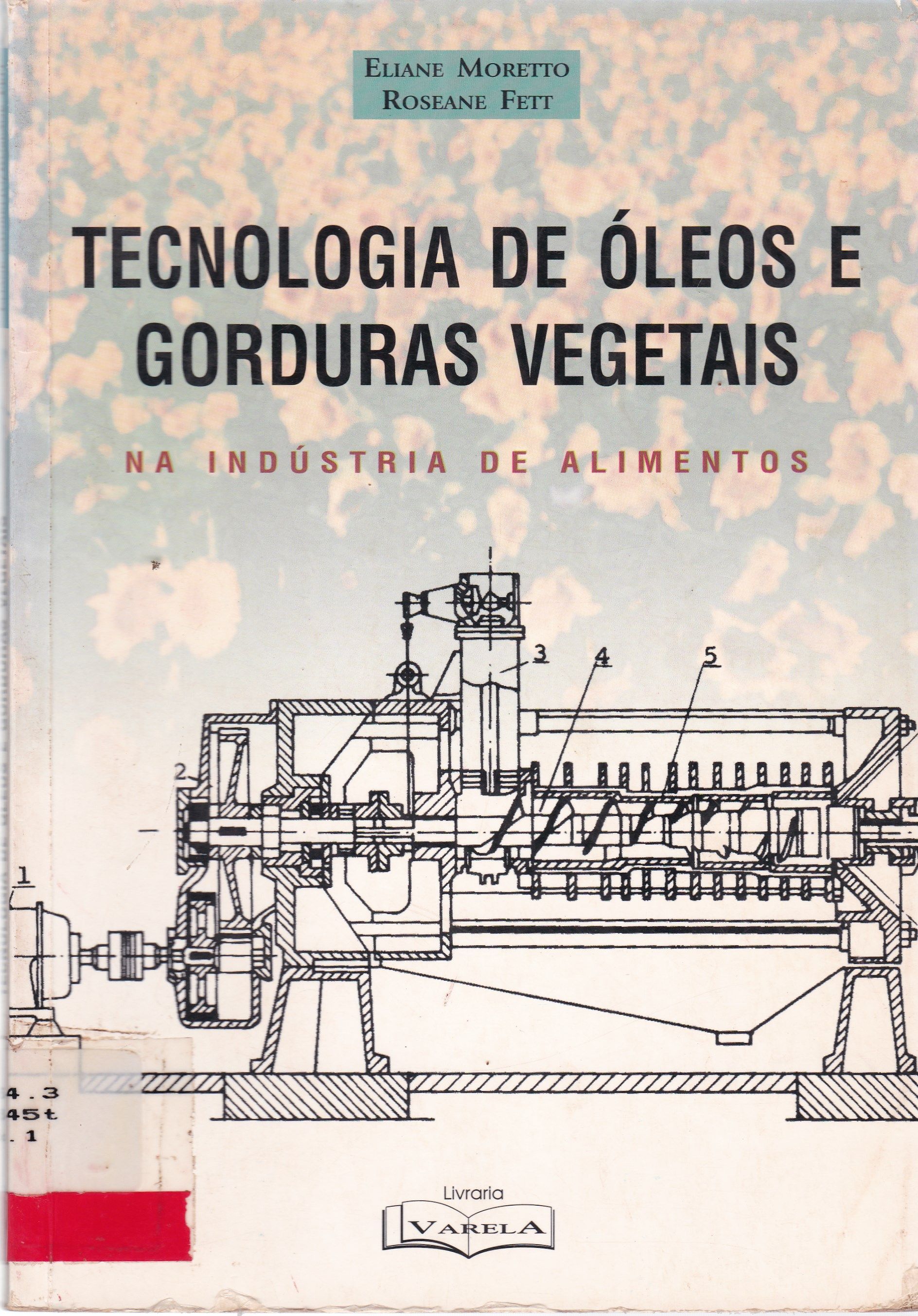 TECNOLOGIA DE ÓLEOS E GORDURAS VEGETAIS: NA INDÚSTRIA DE ALIMENTOS