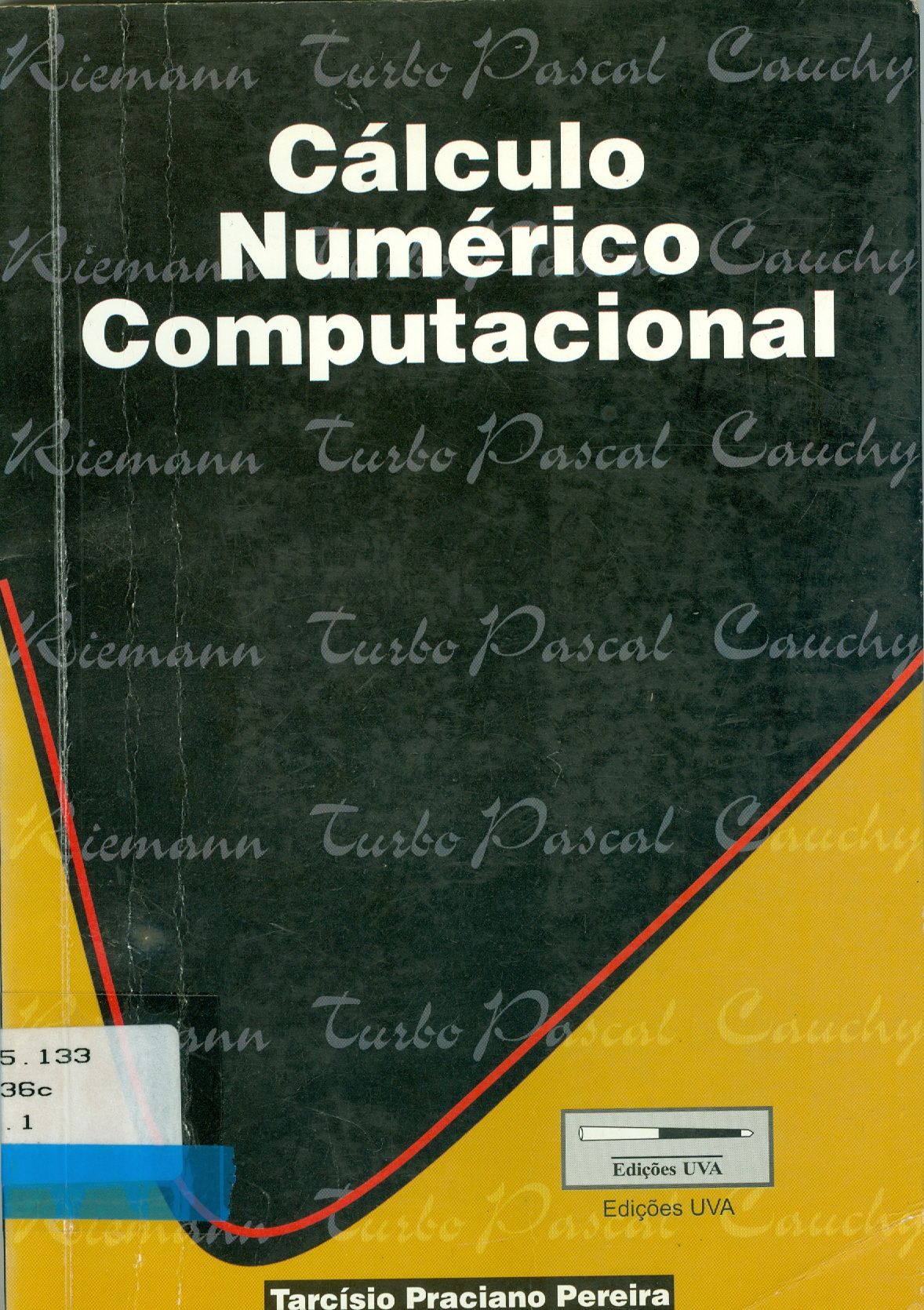 CÁLCULO NUMÉRICO COMPUTACIONAL: INTRODUÇÃO A COMPUTAÇÃO EM PASCAL