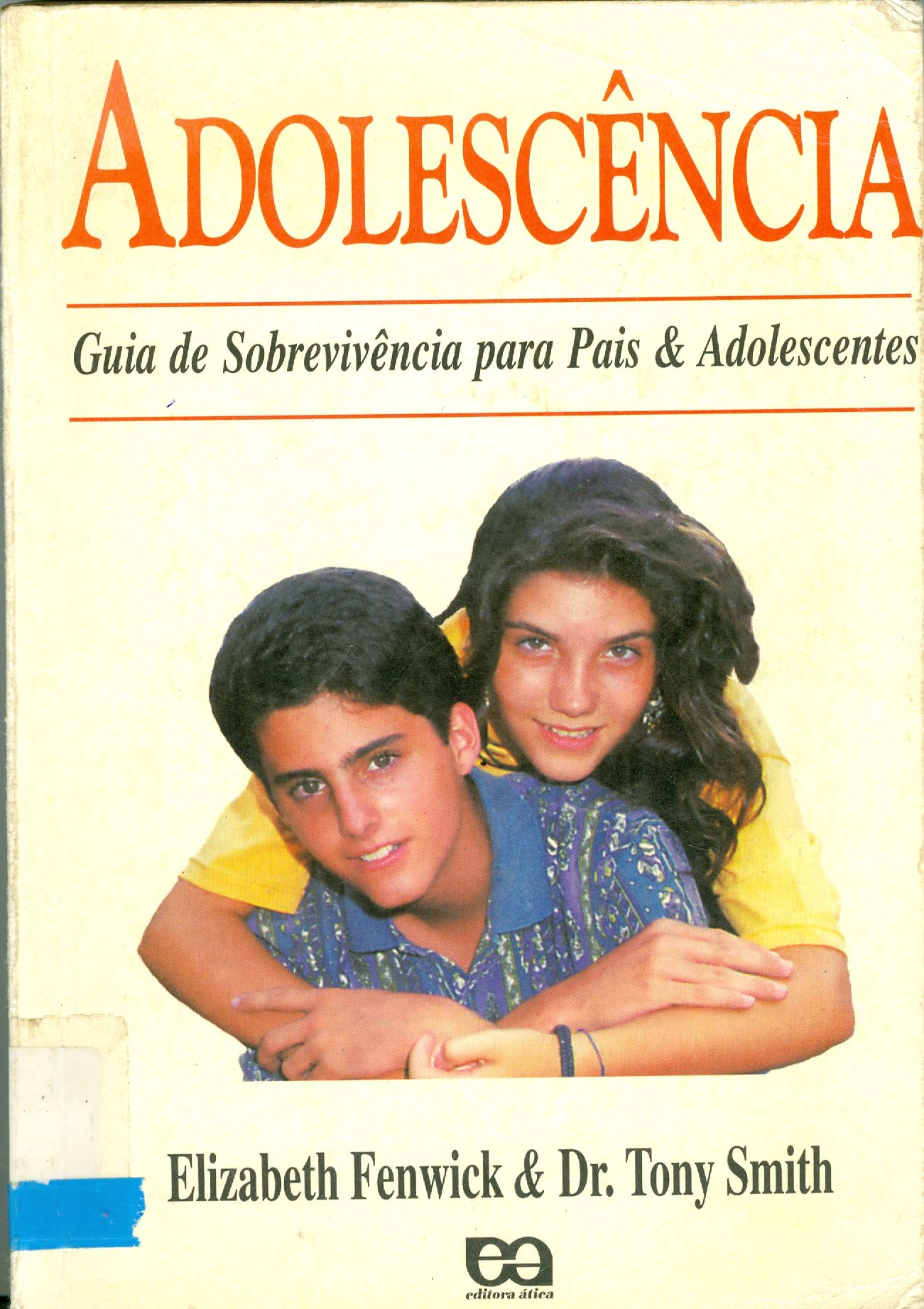 ADOLESCÊNCIA : GUIA DE SOBREVIVÊNCIA PARA PAIS E ADOLESCENTES