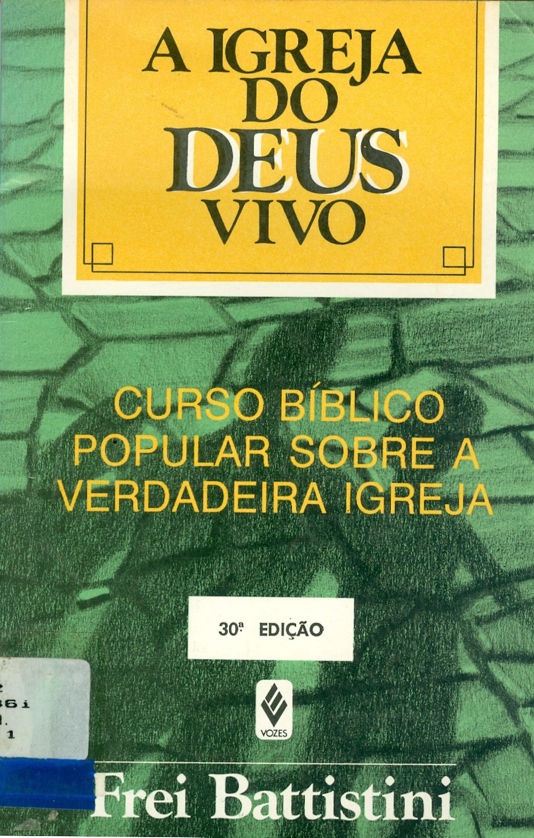 A IGREJA DO DEUS VIVO: CURSO BÍBLICO POPULAR SOBRE A VERDADEIRA IGREJA 