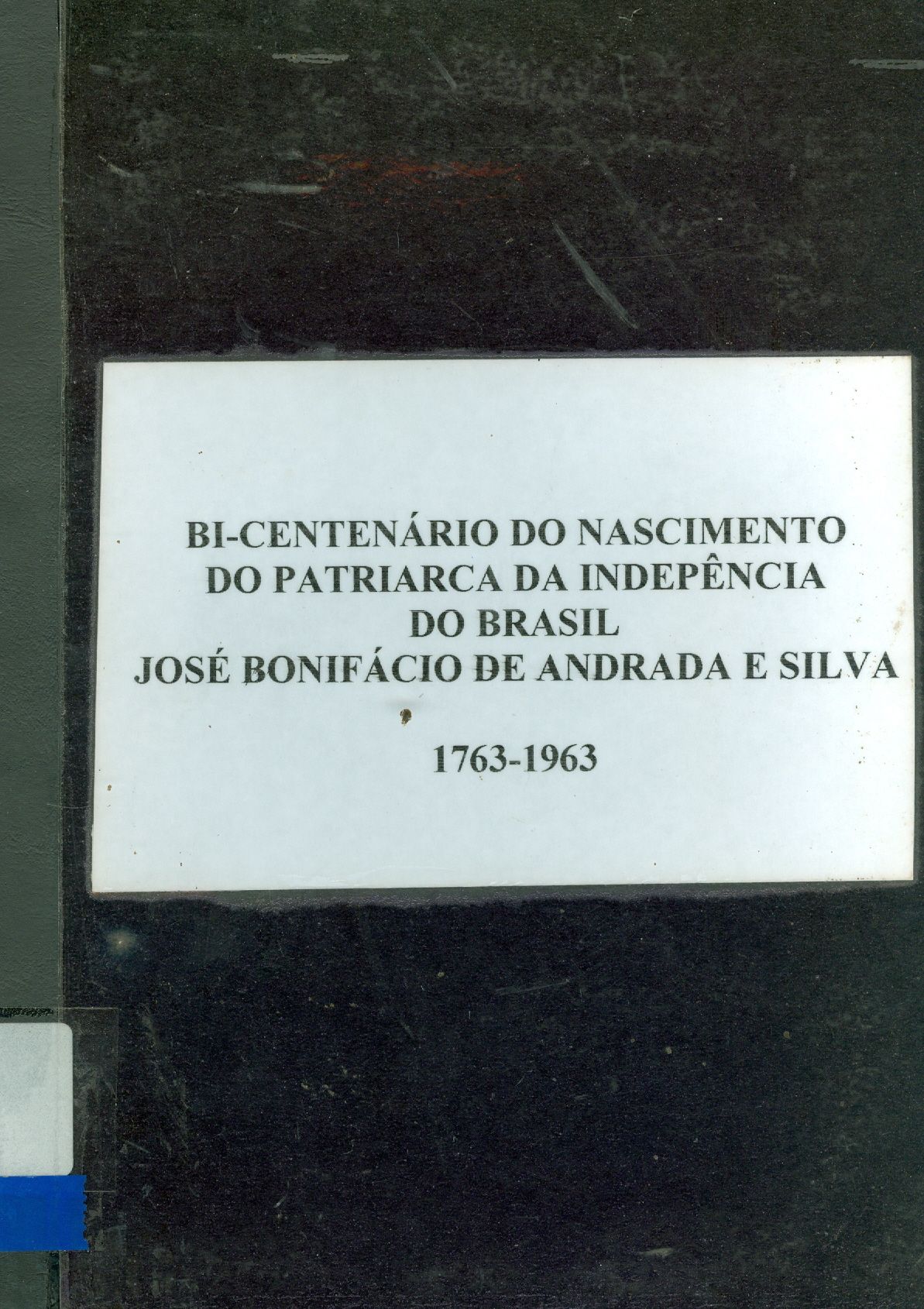 BI-CENTENÁRIO DO NASCIMENTO DO PATRIARCA DA INDEPENDÊNCIA DO BRASIL: JOSÉ BONIFÁCIO DE ANDRADE E SILVA
