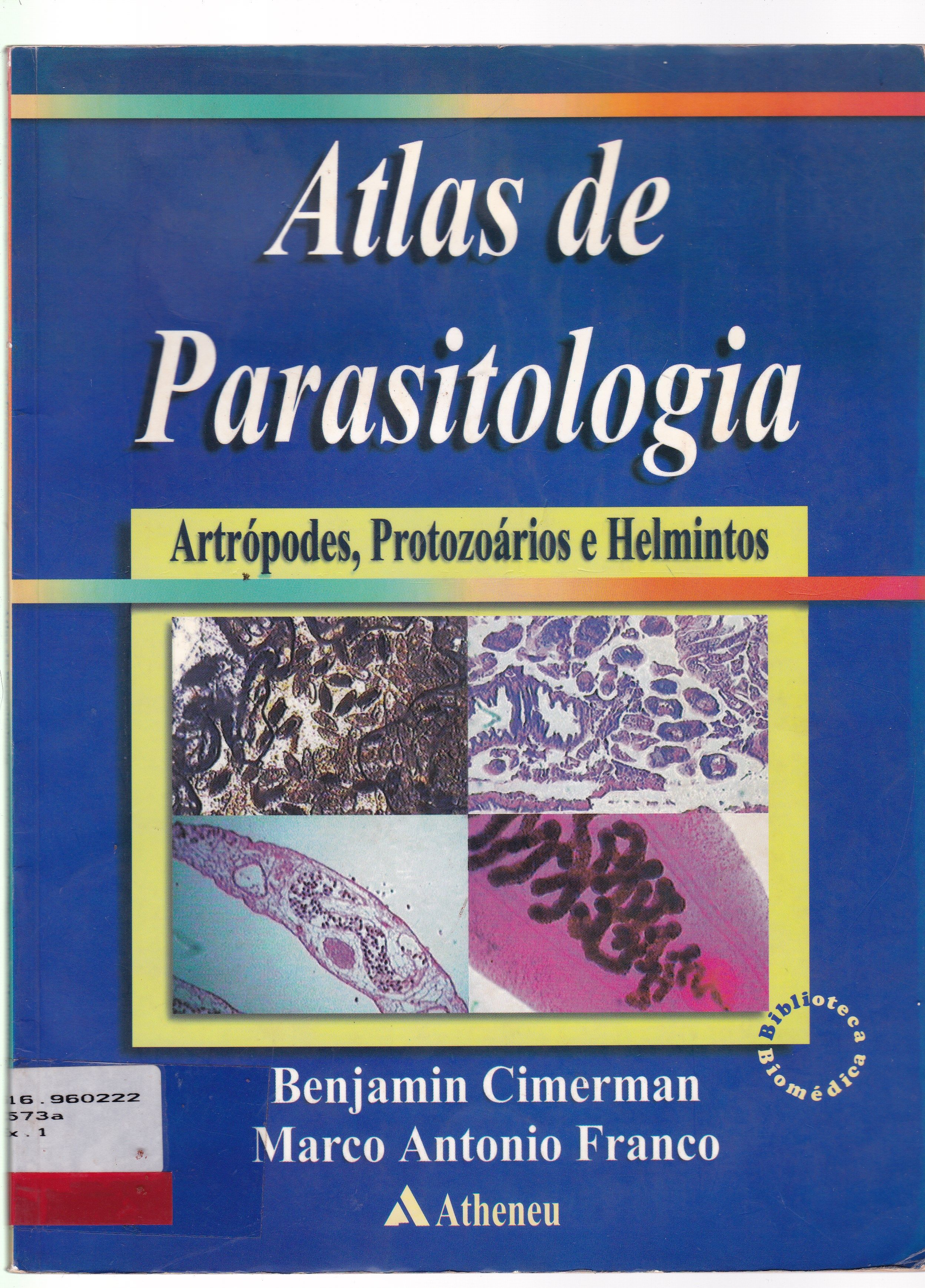 ATLAS DE PARASITOLOGIA : ARTRÓPODES, PROTOZOÁRIOS E HELMINTOS