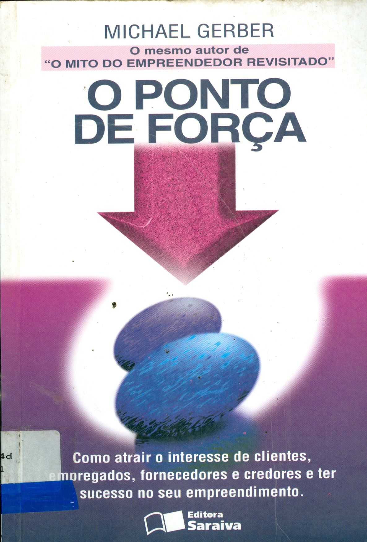 O PONTO DE FORÇA: COMO ATRAIR O INTERESSE DE CLIENTES, EMPREGADOS, FORNECEDORES E CREDORES E TER SUCESSO NO SEU EMPREENDIMENTO