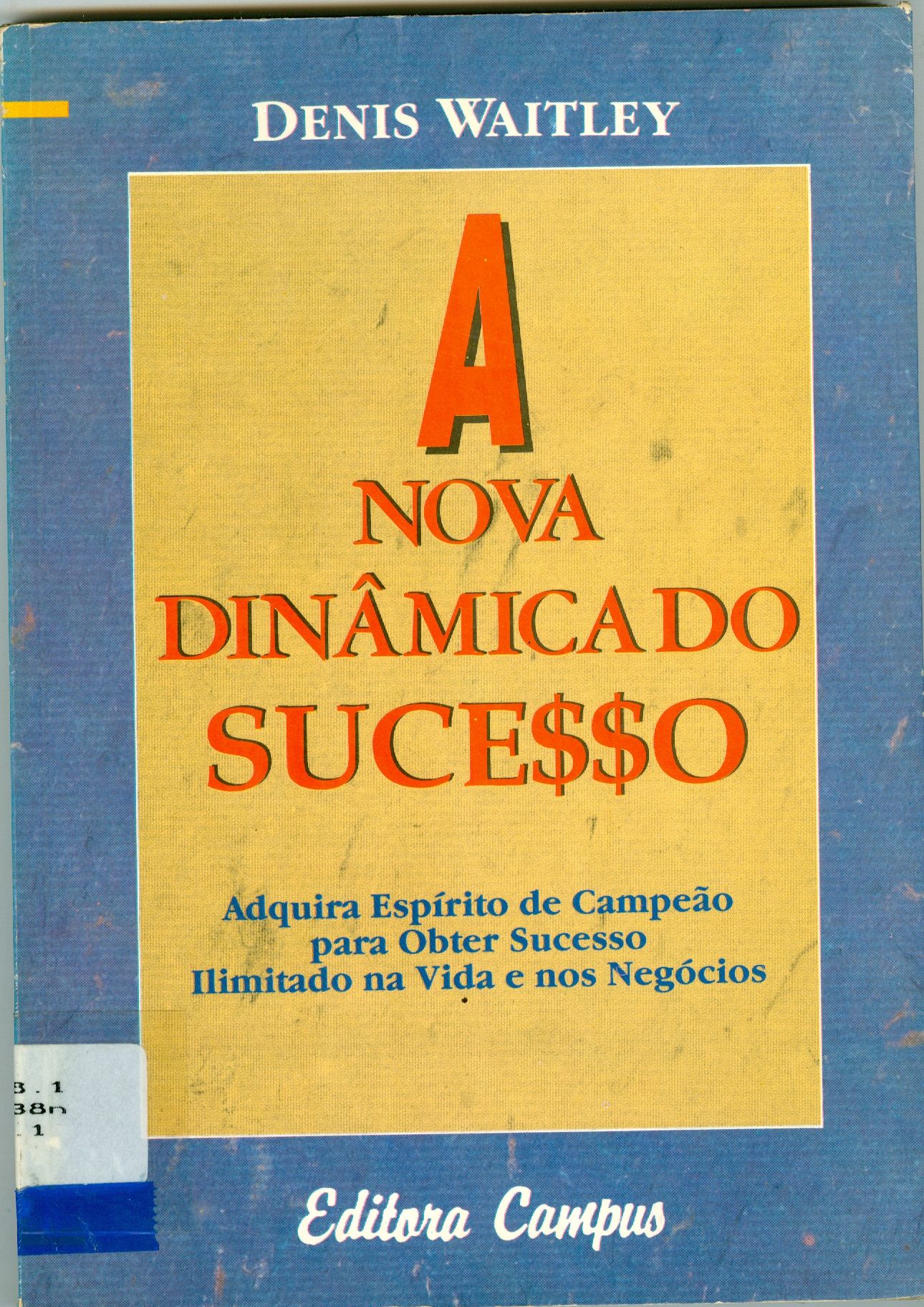 A NOVA DINÂMICA DO SUCESSO: ADQUIRA ESPÍRITO DE CAMPEÃO PARA OBTER SUCESSO ILIMITADO NA VIDA E NOS NEGÓCIOS