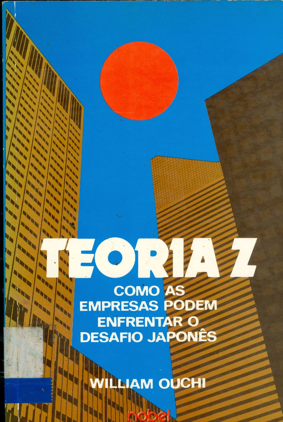 TEORIA Z: COMO AS EMPRESAS PODEM ENFRENTAR O DESAFIO JAPONÊS 