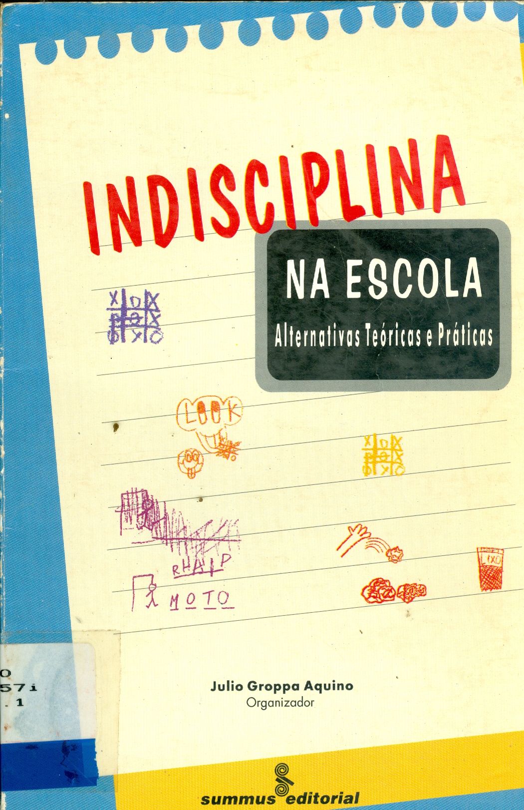 INDISCIPLINA NA ESCOLA: ALTERNATIVAS TEÓRICAS E PRÁTICAS