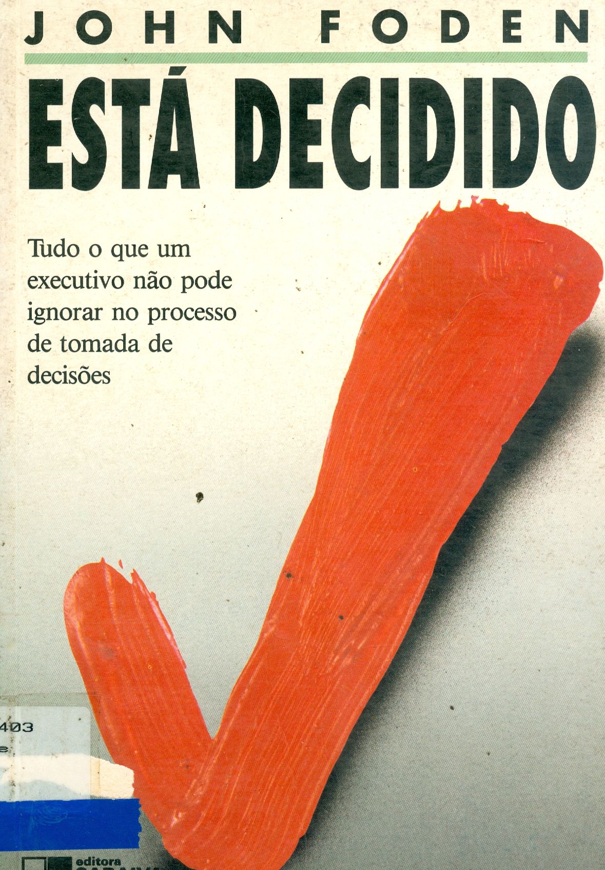 ESTA DECIDIDO: TUDO O QUE UM EXECUTIVO NÃO PODE IGNORAR NO PROCESSO DE TOMADA DE DECISÕES