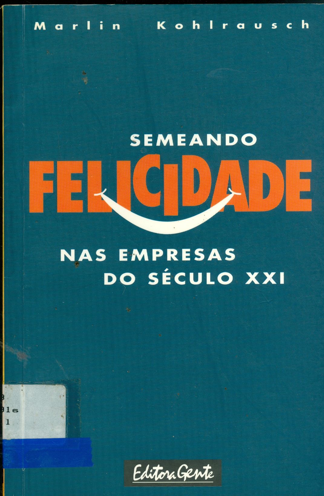SEMEANDO FELICIDADE NAS EMPRESAS DO SÉCULO XXI