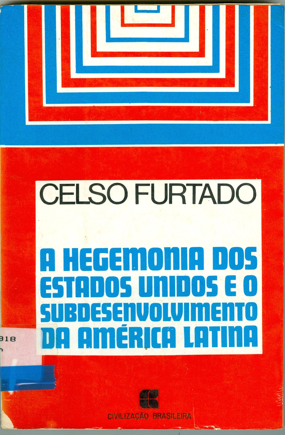 A HEGEMONIA DOS ESTADOS UNIDOS E O SUBDESENVOLVIMENTO DA AMÉRICA LATINA