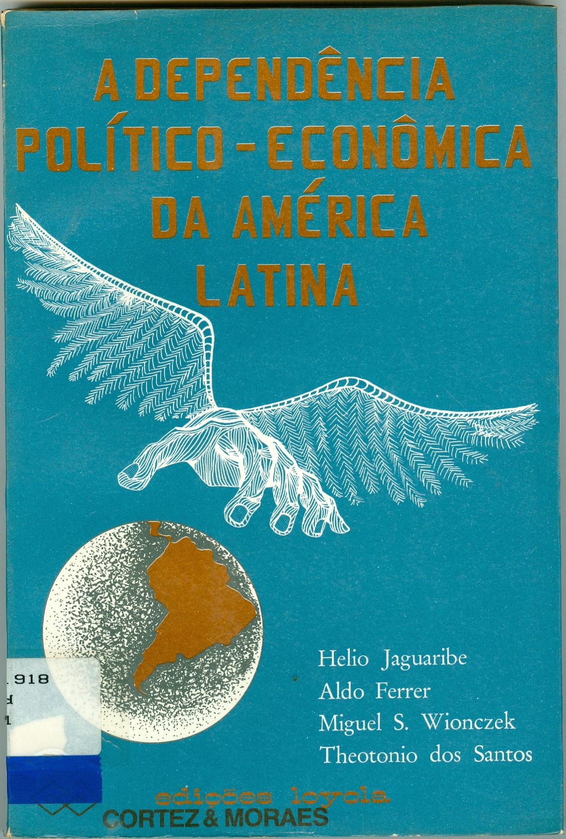 A DEPENDÊNCIA POLÍTICO-ECONÔMICA DA AMÉRICA LATINA