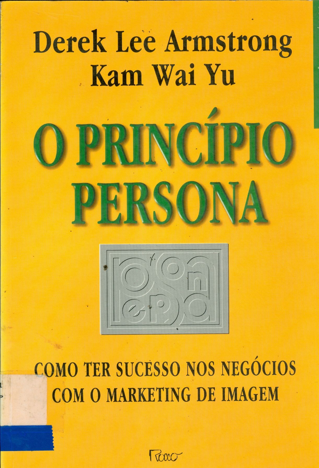 O PRINCÍPIO PERSONA: COMO TER SUCESSO NOS NEGÓCIOS COM O MARKETING DE IMAGEM