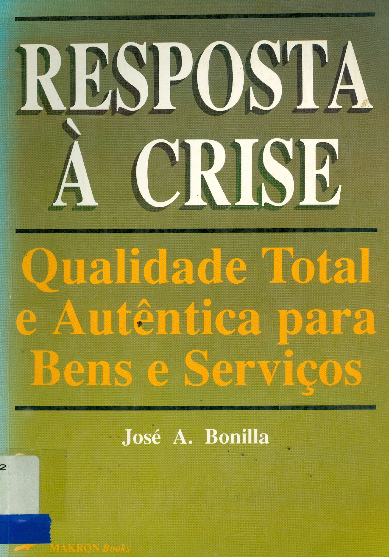 RESPOSTA A CRISE: QUALIDADE TOTAL E AUTÊNTICA PARA BENS E SERVIÇOS