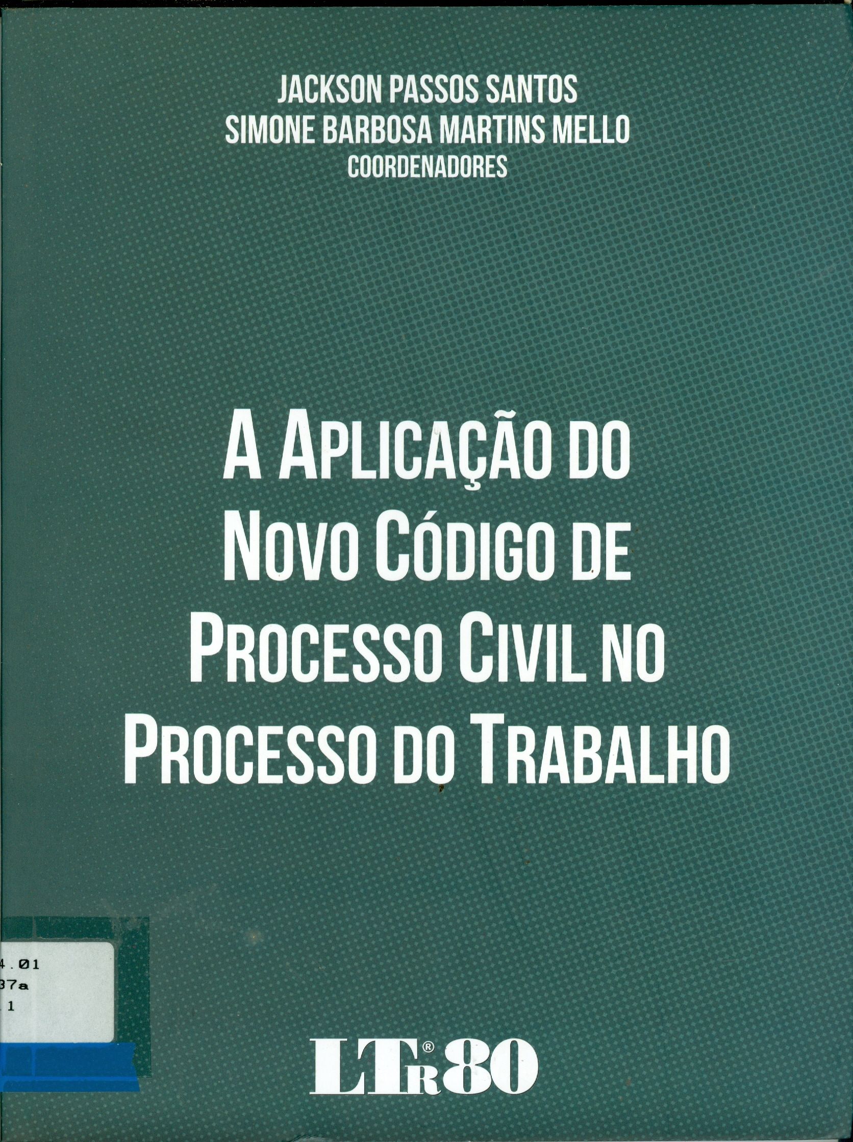 APLICAÇÃO DO NOVO CÓDIGO DE PROCESSO CIVIL NO PROCESSO DO TRABALHO, A