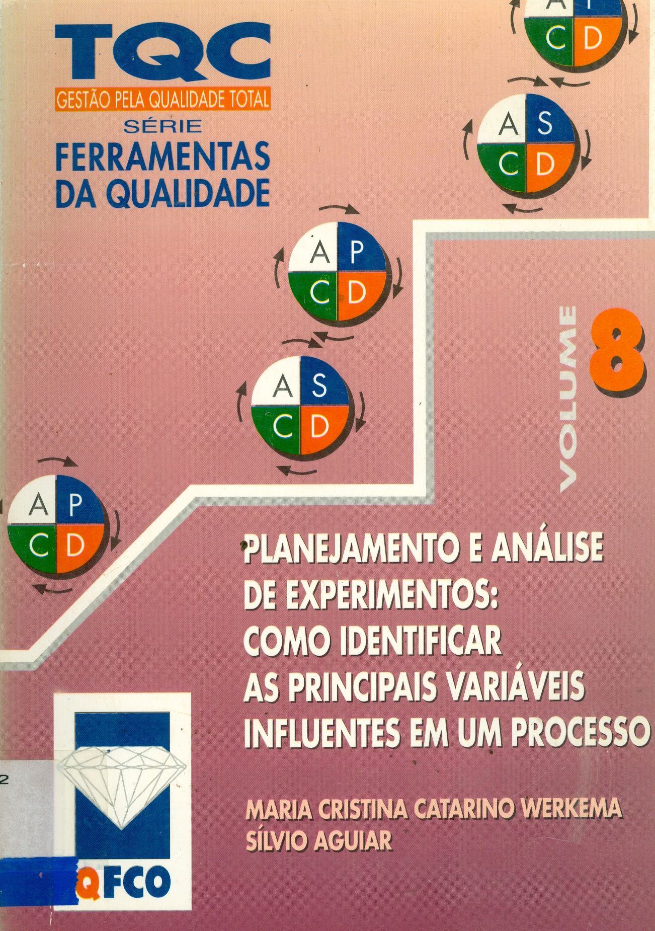 PLANEJAMENTO E ANÁLISE DE EXPERIMENTOS: COMO IDENTIFICAR E AVALIAR AS PRINCIPAIS VARIÁVEIS INFLUENTES EM UM PROCESSO - V.8.