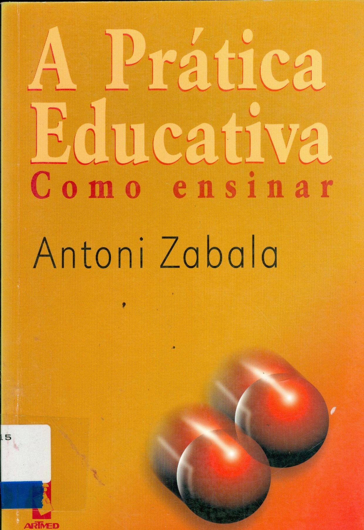 A PRÁTICA EDUCATIVA : COMO ENSINAR
