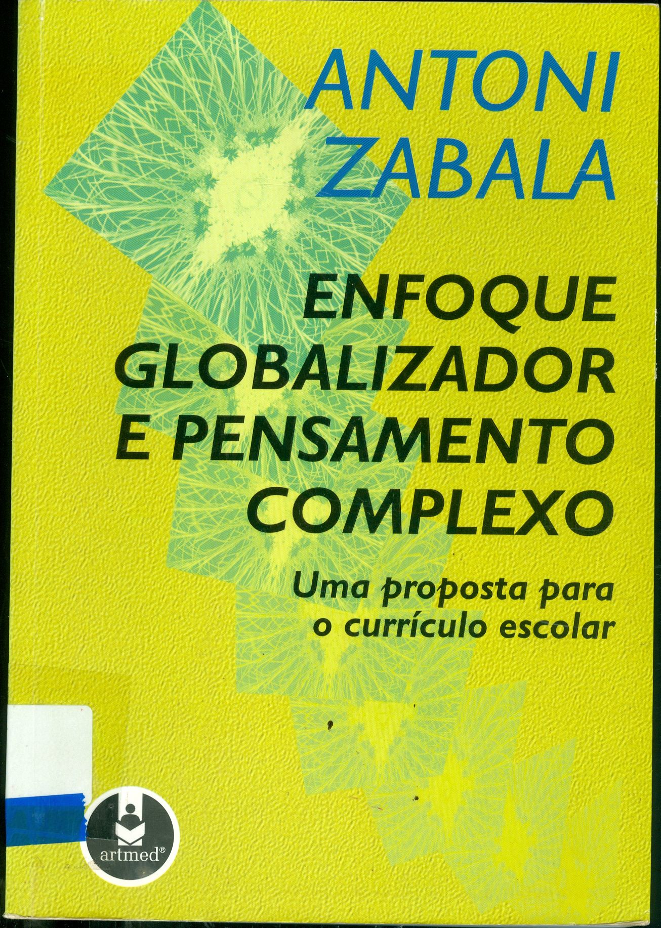ENFOQUE GLOBALIZADOR E PENSAMENTO COMPLEXO : UMA PROPOSTA PARA O CURRÍCULO ESCOLAR