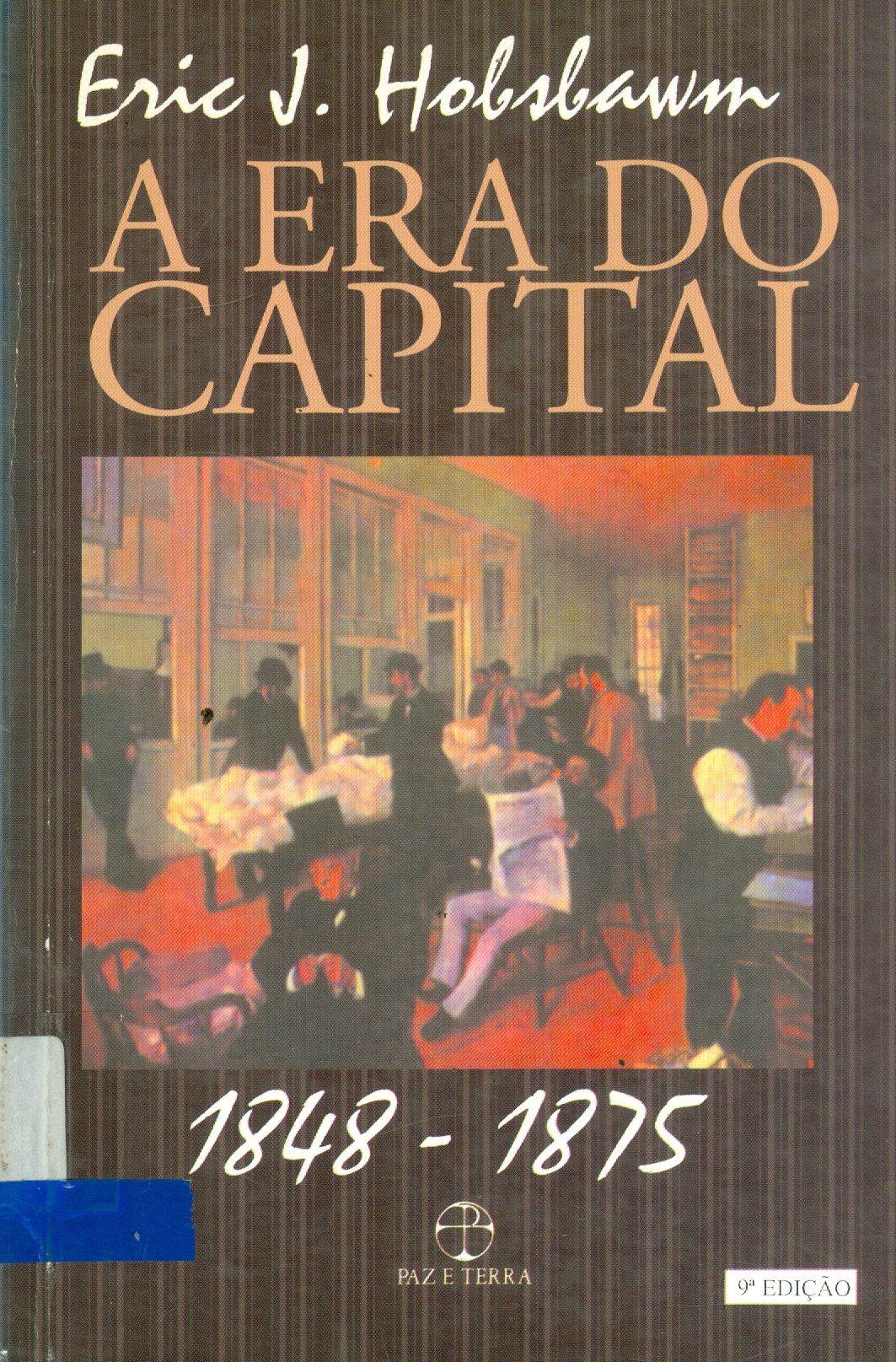 A ERA DO CAPITAL : 1848-1875 - 9.ED