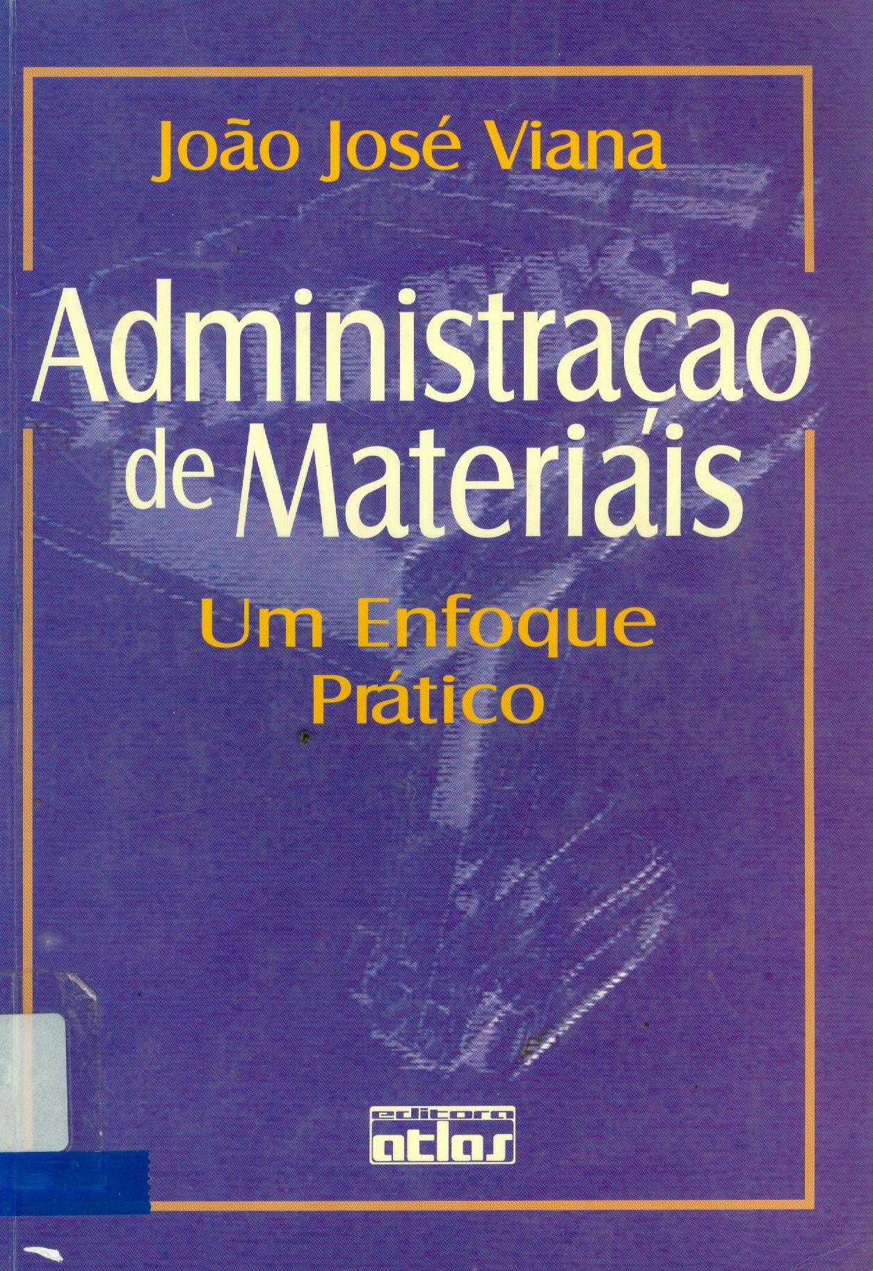 ADMINISTRAÇÃO DE MATERIAIS: UM ENFOQUE PRÁTICO