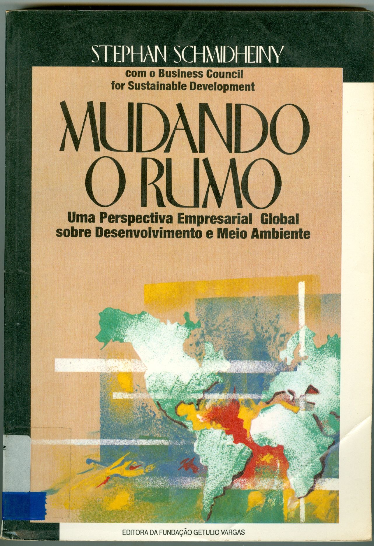MUDANDO O RUMO: UMA PERSPECTIVA EMPRESARIAL GLOBAL SOBRE DESENVOLVIMENTO E MEIO AMBIENTE
