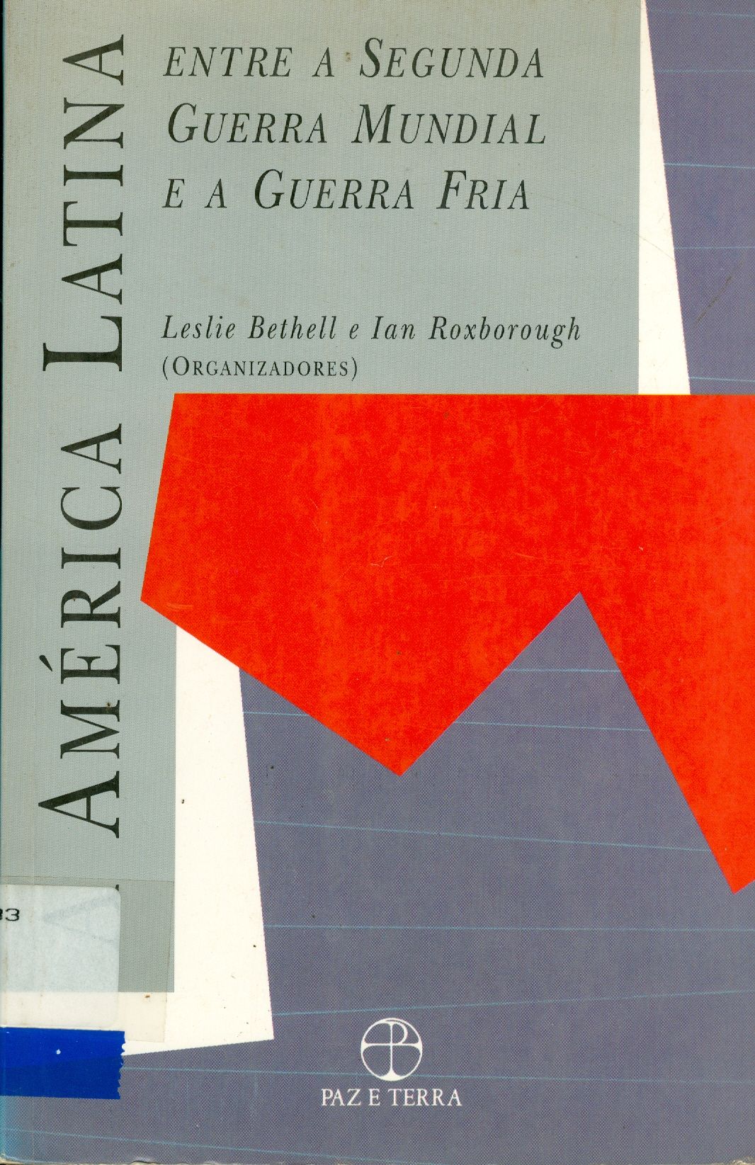 A AMÉRICA LATINA: ENTRE A SEGUNDA GUERRA MUNDIAL E A GUERRA FRIA