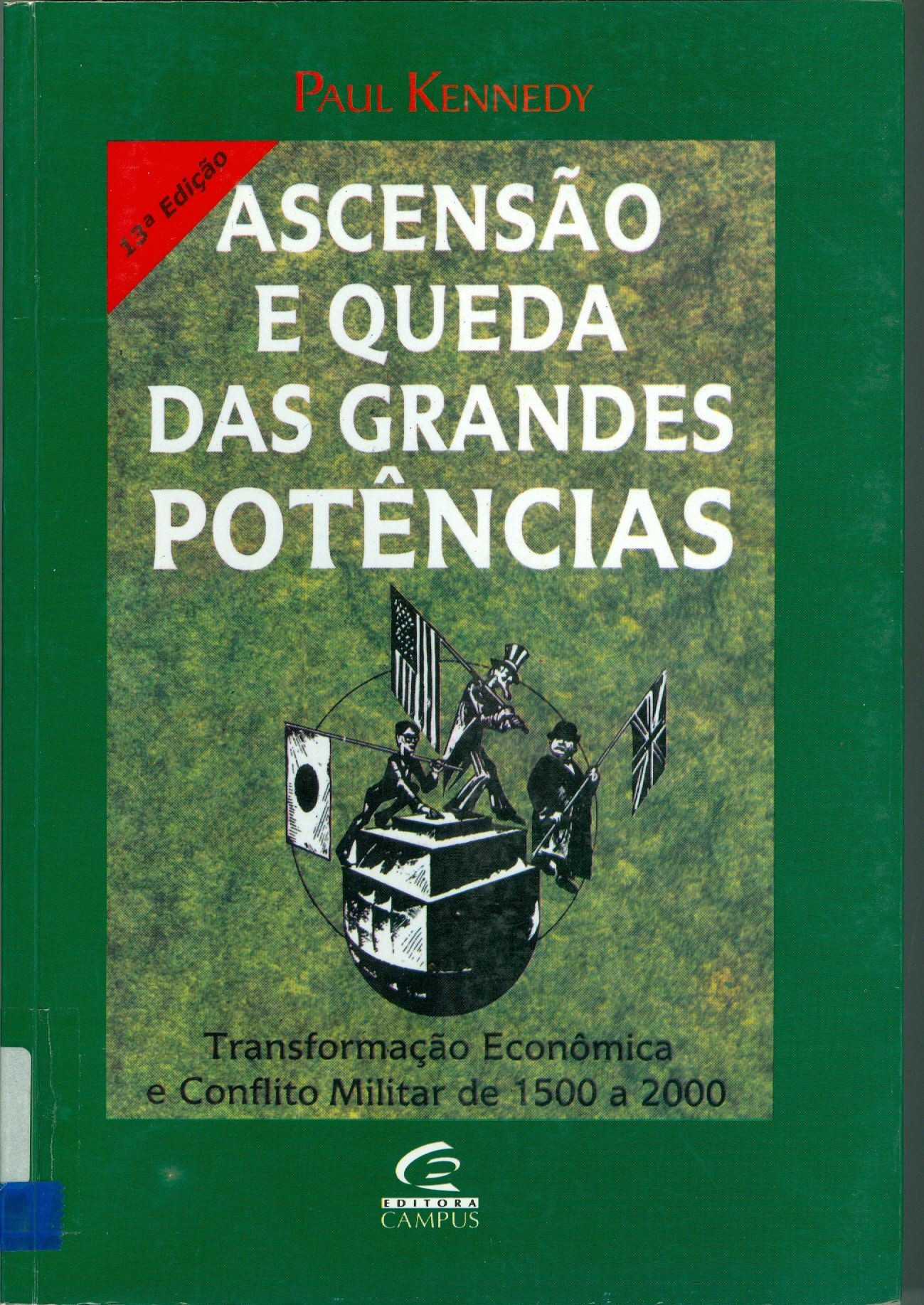 ASCENSÃO E QUEDA DAS GRANDES POTÊNCIAS: TRANSFORMAÇÃO ECONÔMICA E CONFLITOS MILITAR DE 1500 A 2000 