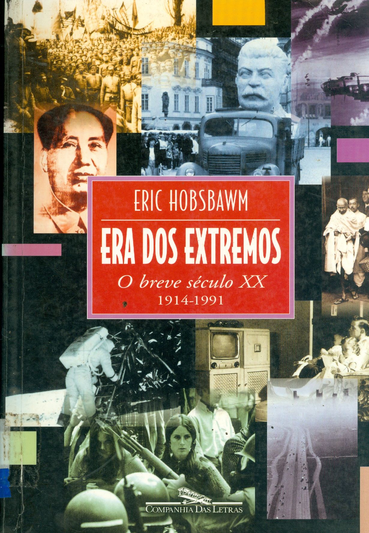 ERA DOS EXTREMOS: O BREVE SÉCULO XX 1914- 1991