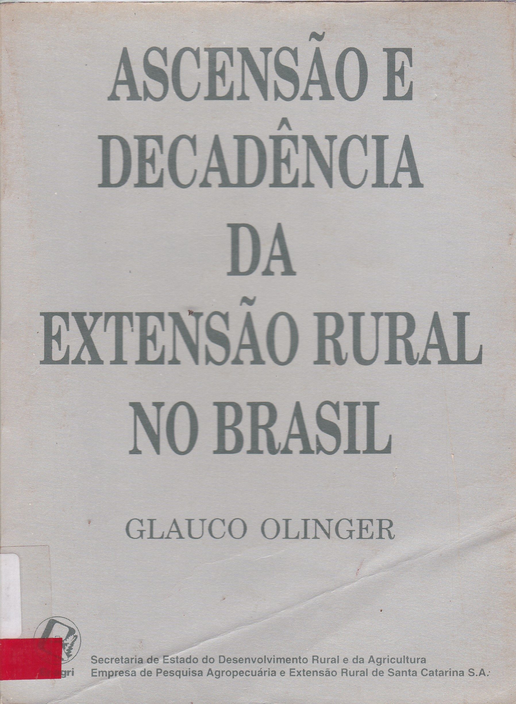 ASCENSÃO E DECADÊNCIA DA EXTENSÃO RURAL NO BRASIL