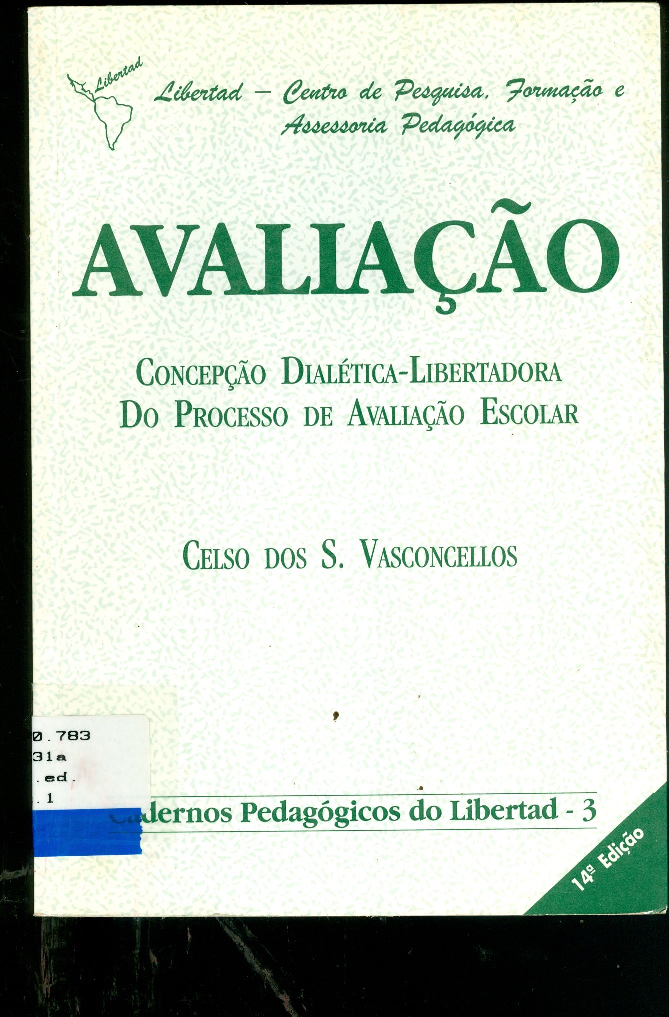 AVALIAÇÃO: CONCEPÇÃO DIALÉTICA-LIBERTADORA DO PROCESSO DE AVALIAÇÃO ESCOLAR 