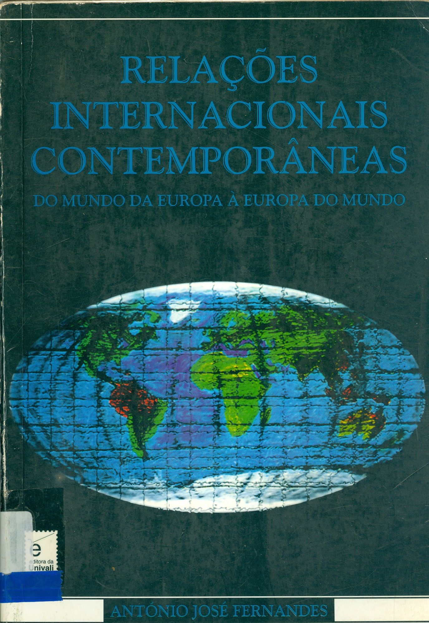 RELAÇÕES INTERNACIONAIS CONTEMPORÂNEAS: DO MUNDO DA EUROPA A EUROPA DO MUNDO