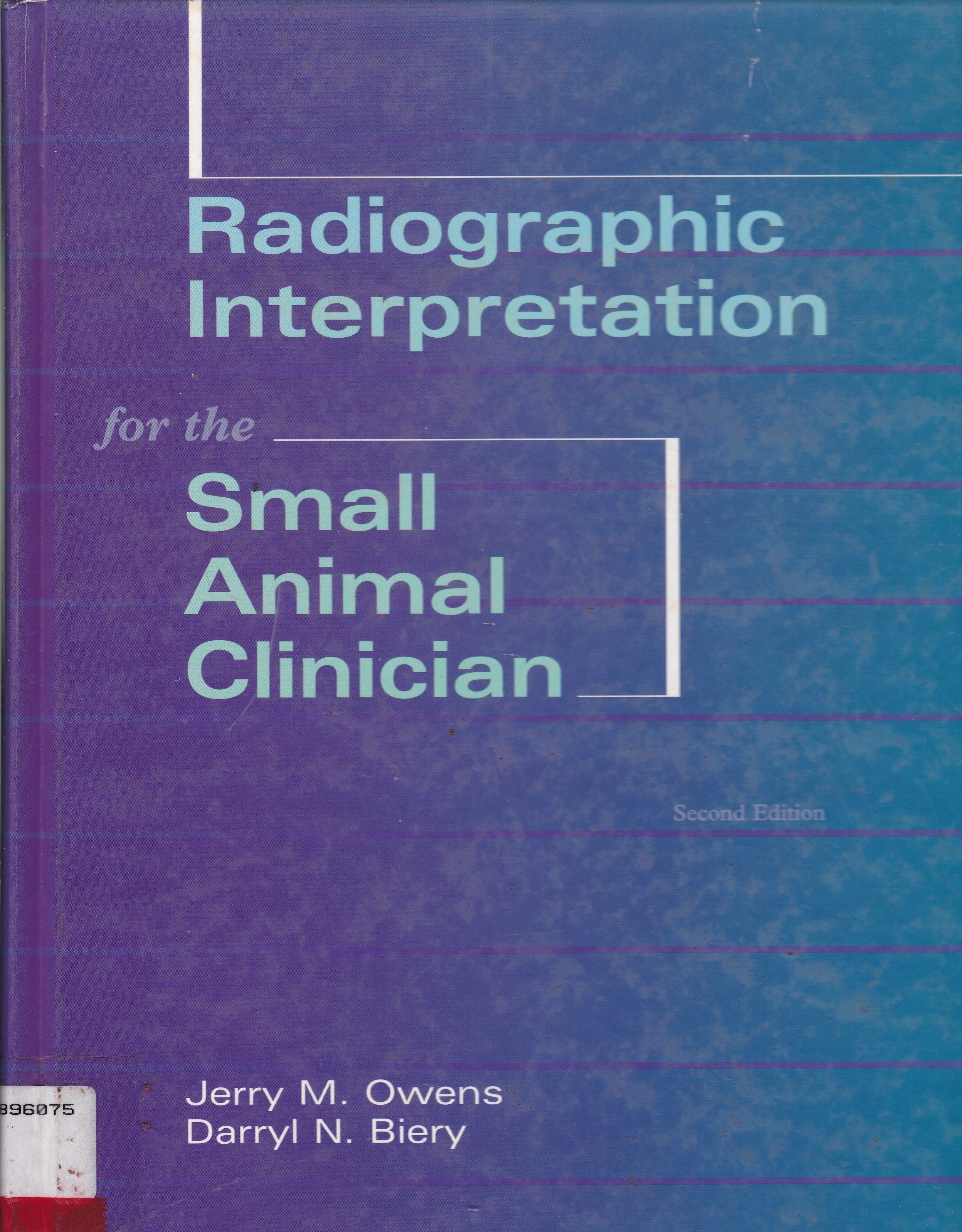 RADIOGRAPHIC INTERPRETATION FOR THE SMALL ANIMAL CLINICIAN 